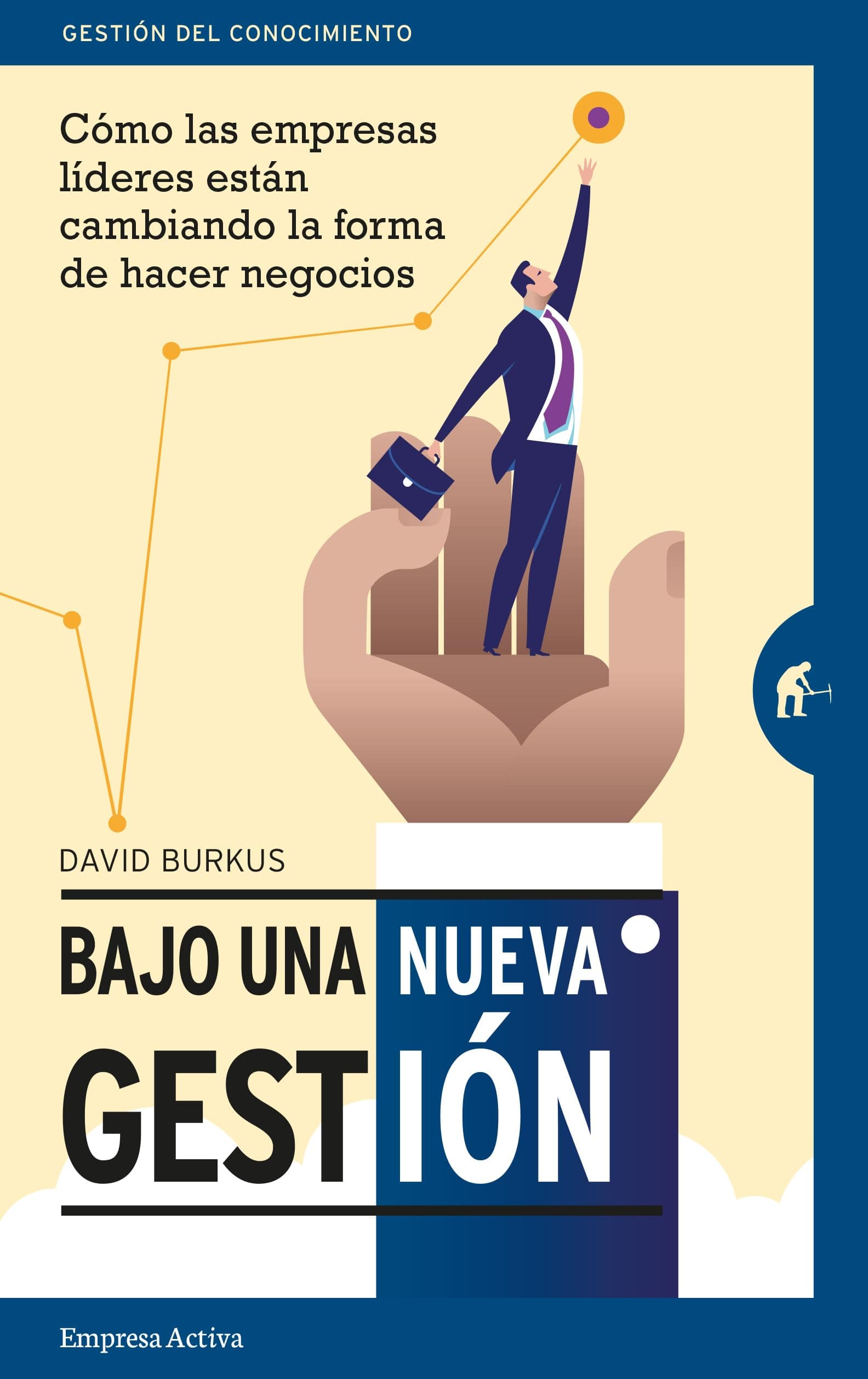 Portada de Bajo una nueva gestión: Cómo las empresas líderes están cambiando la forma de hacer negocios (Gestión del conocimiento)