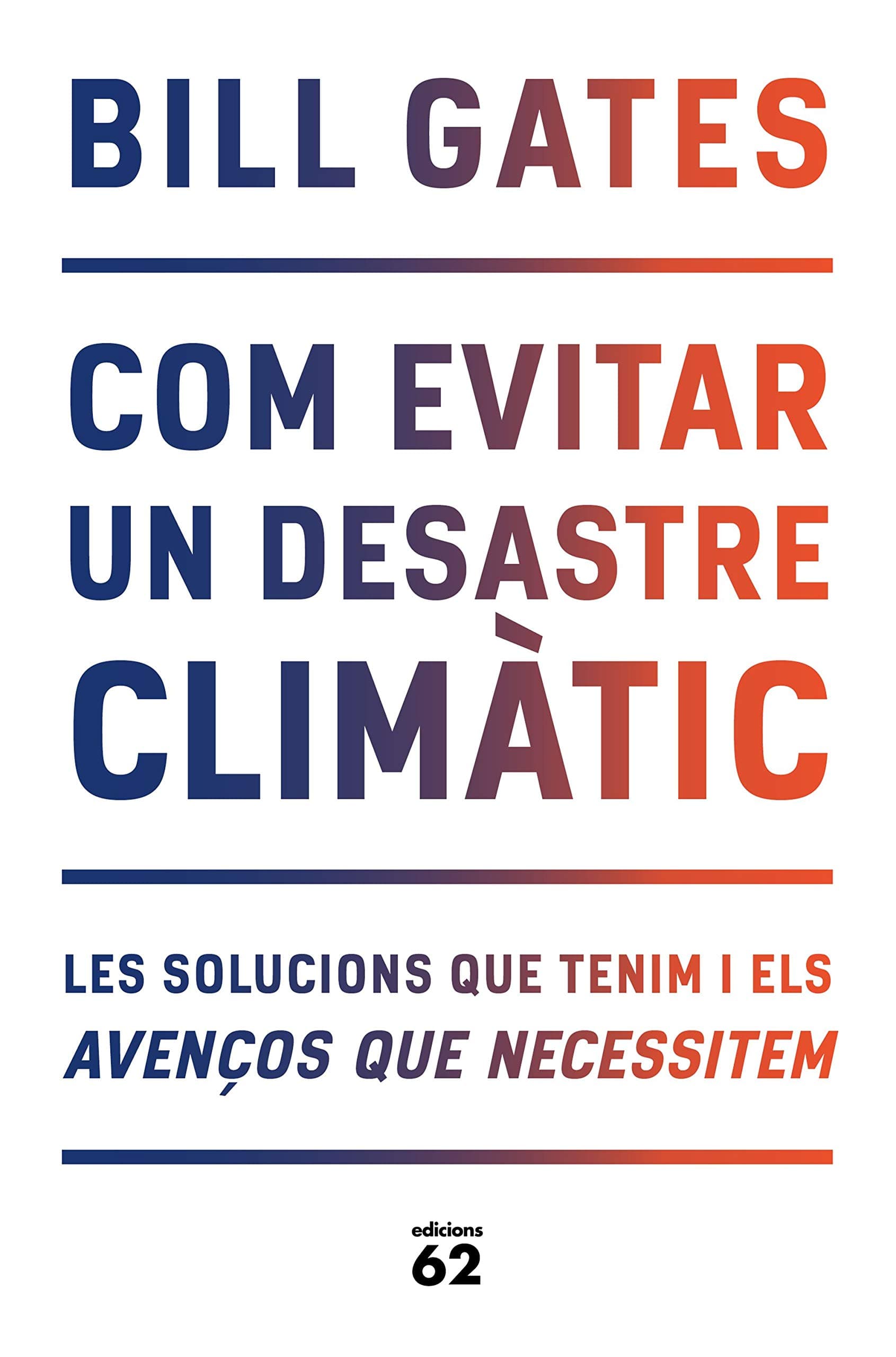 Portada de Com evitar un desastre climàtic: Les solucions que tenim i els avenços que necessitem (Llibres a l'Abast)