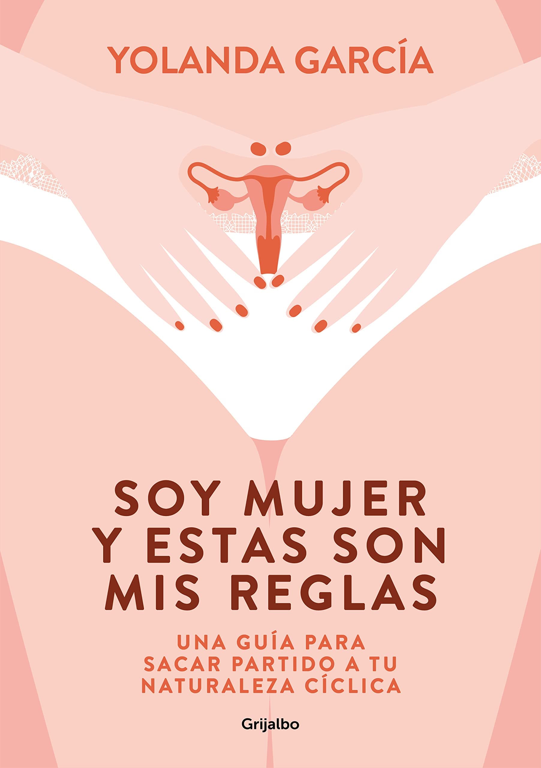 Portada de Soy mujer y estas son mis reglas: Una guía para sacar partido a tu naturaleza cíclica (Bienestar, salud y vida sana)