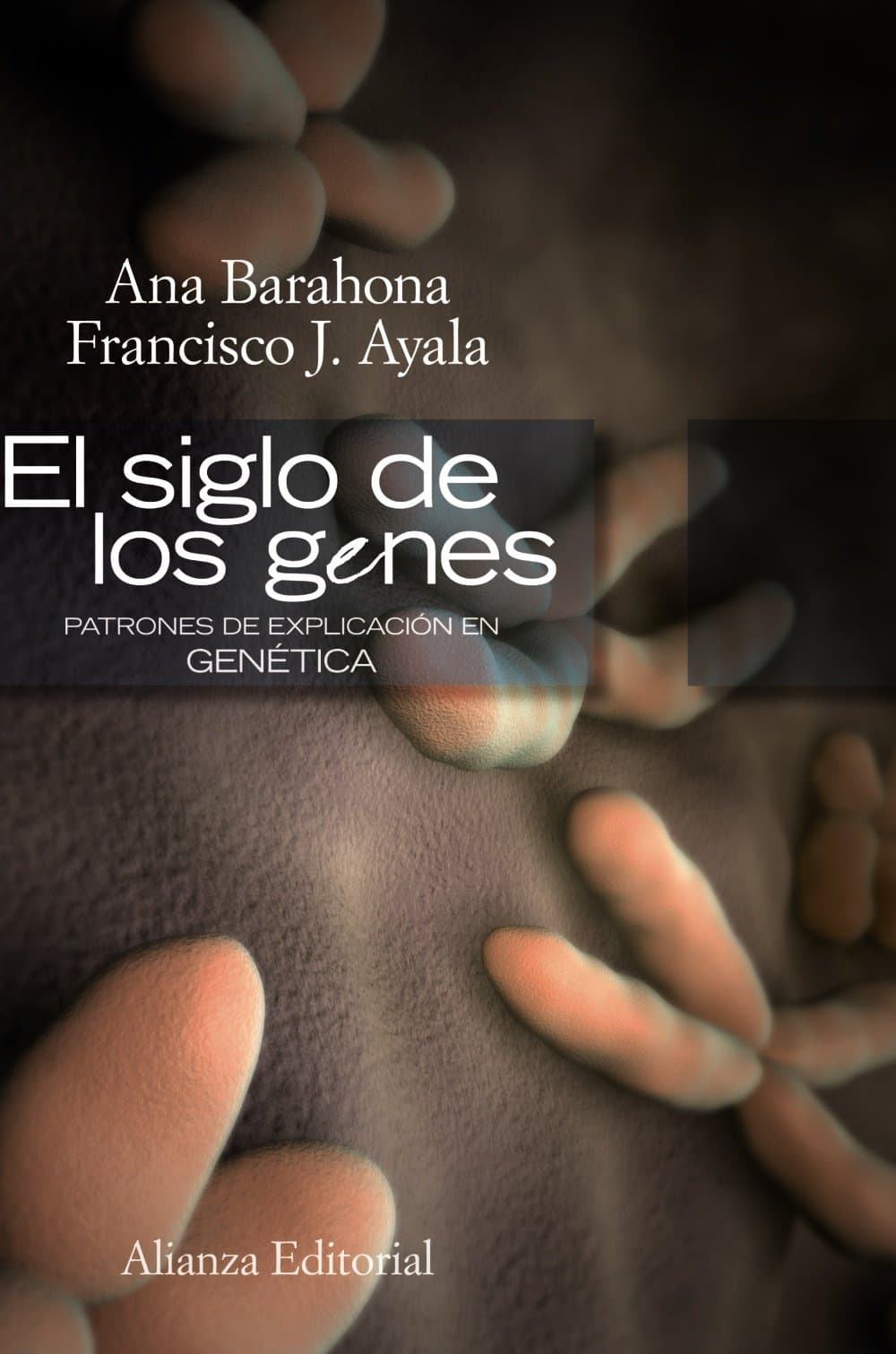 Portada de El siglo de los genes: Patrones de explicación en genética (Alianza Ensayo)