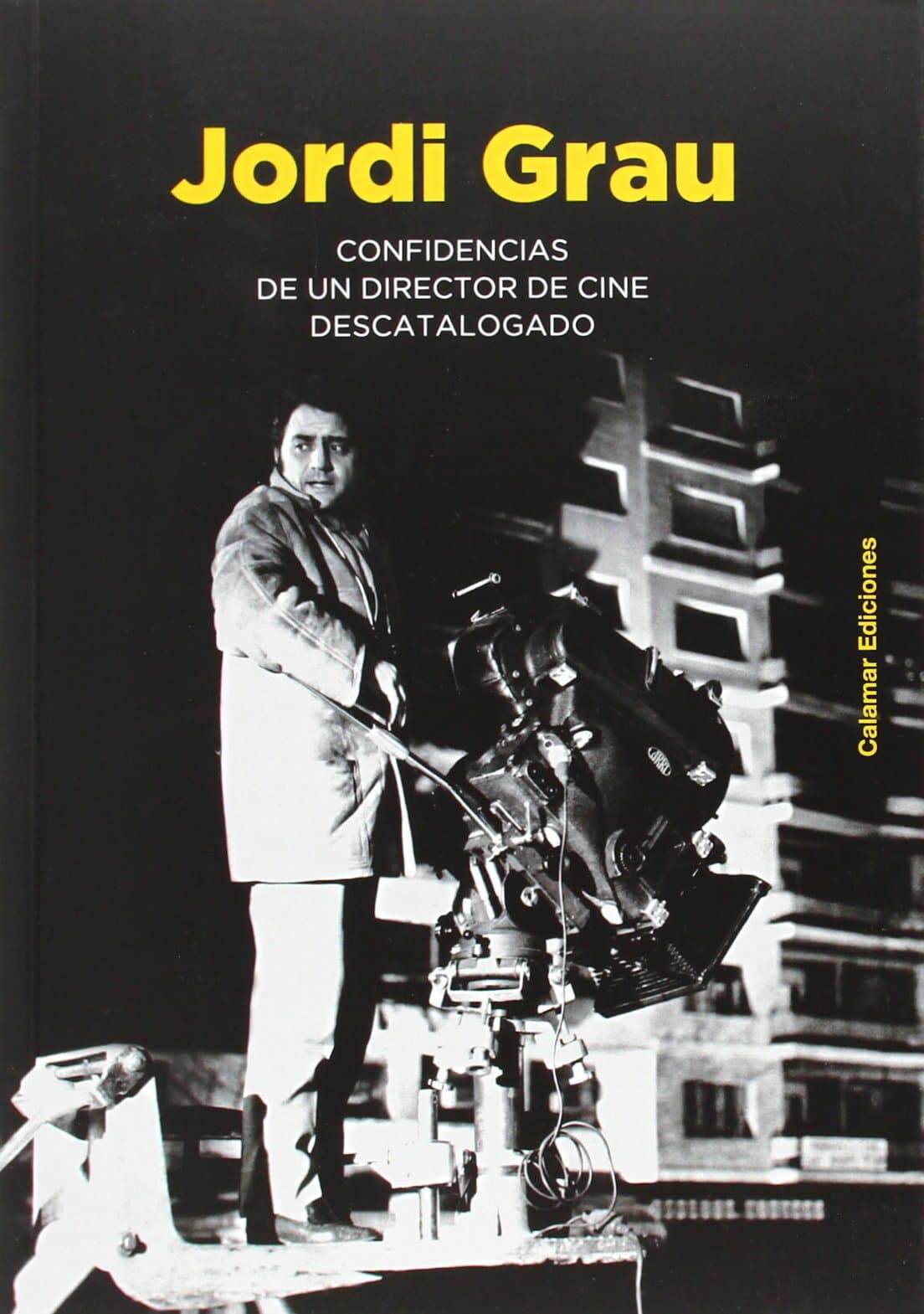 Portada de Jordi Grau: Confidencias de un director de cine descatalogado (CALAMAR)