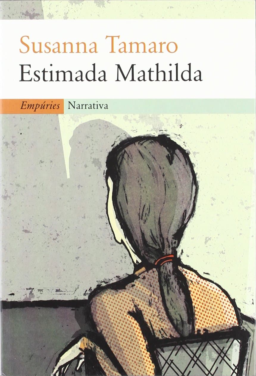 Portada de Estimada Mathilda.: No veig el moment en què l'home es posi a caminar (EMPURIES NARRATIVA)