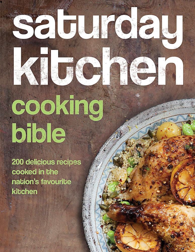 Portada de Saturday Kitchen Cooking Bible: 200 Delicious Recipes Cooked in the Nation's Favourite Kitchen