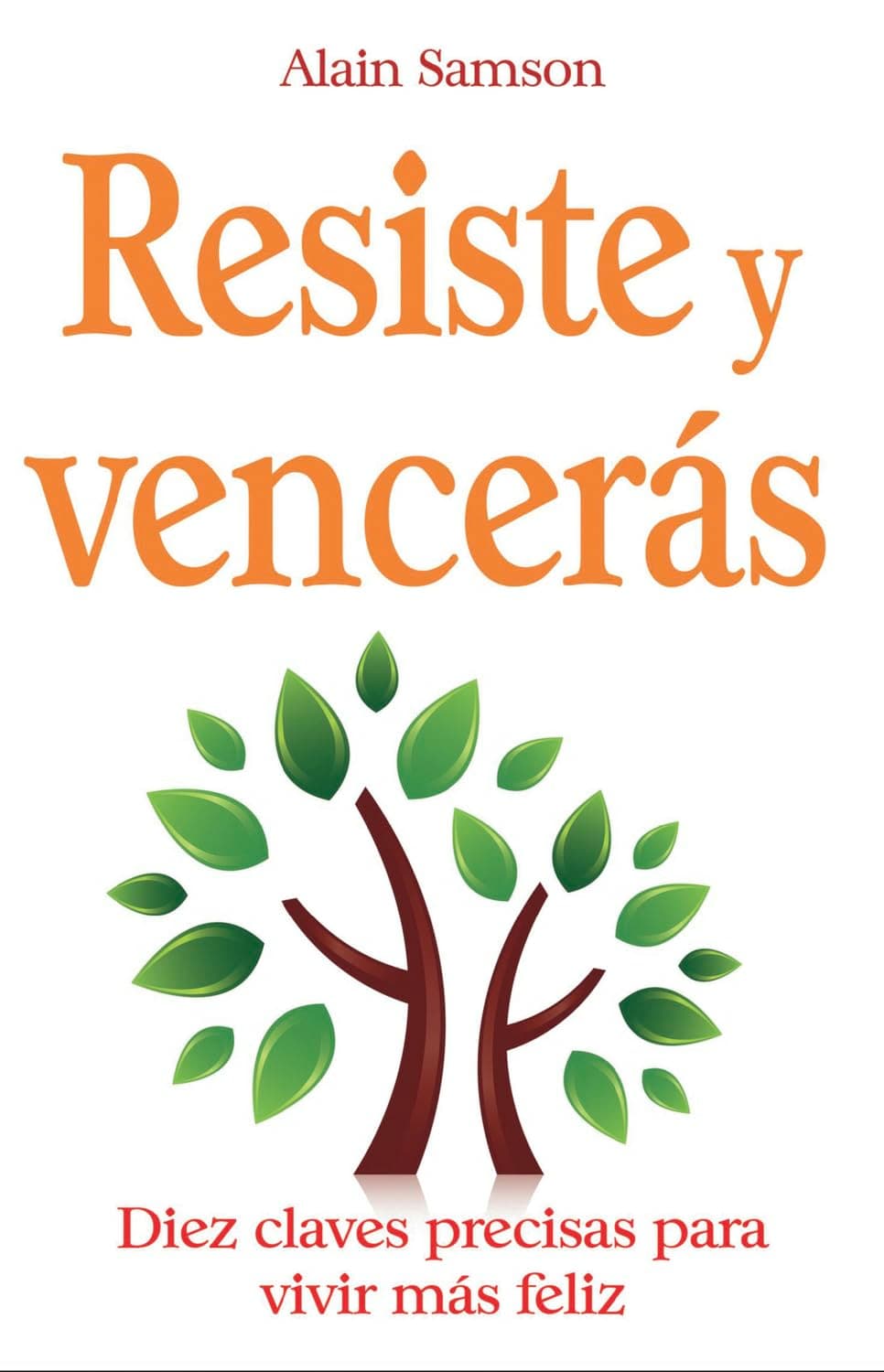 Portada de Resiste y vencerás: Diez claves precisas para vivir más feliz