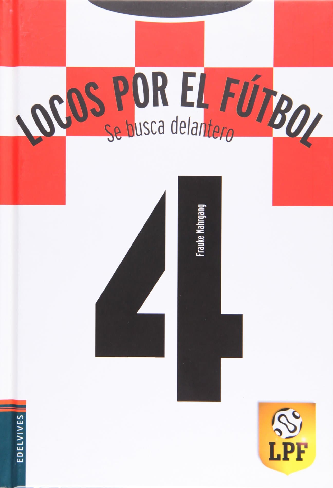 Portada de Se busca delantero: 4 (Locos por el fútbol)
