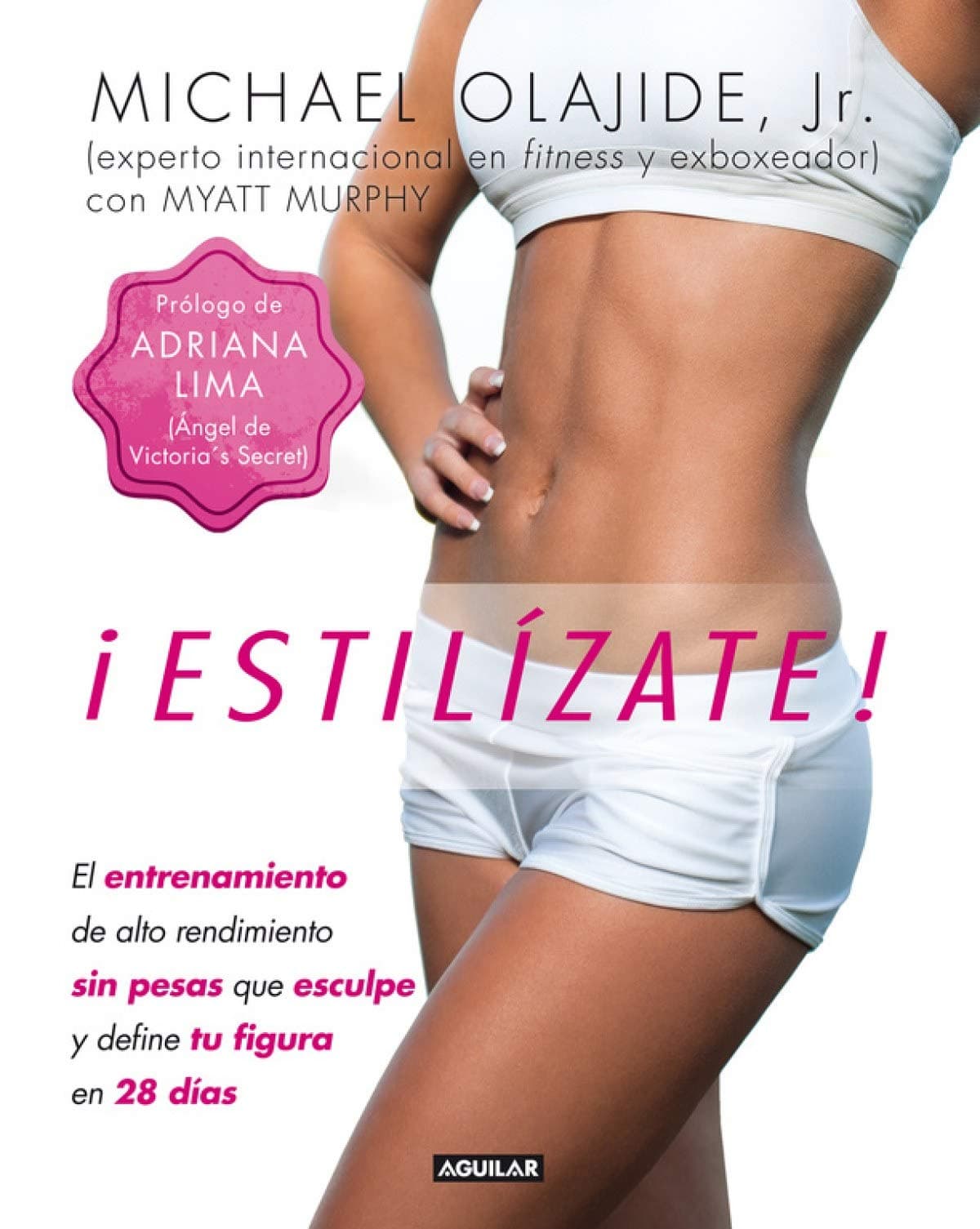 Portada de ¡Estilízate!: El entrenamiento de alto rendimiento sin pesas que esculpe y define tu figura en (Aguilar)