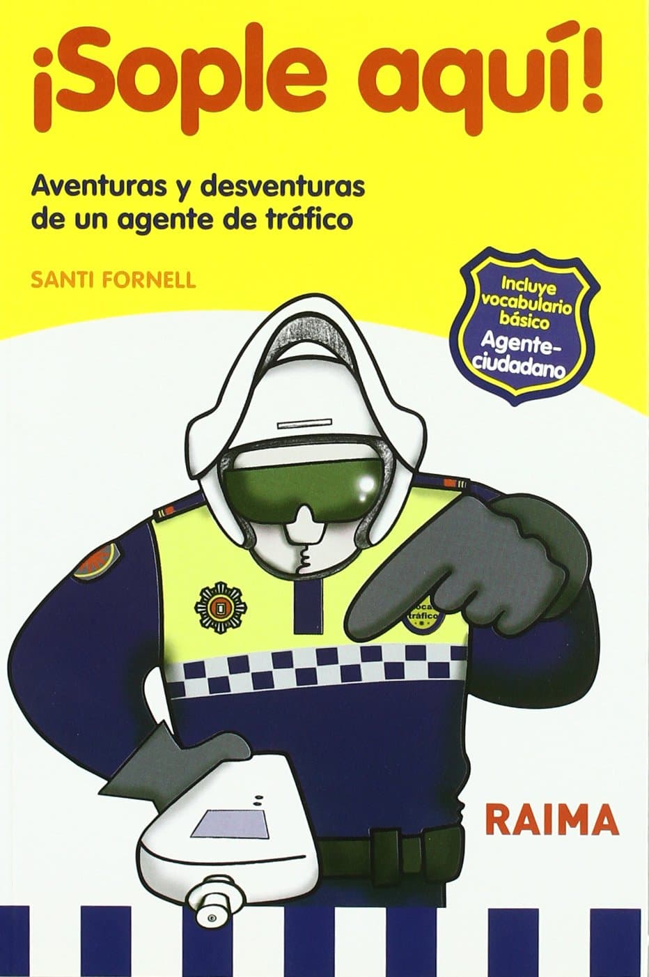 Portada de SOPLE AQUI!. AVENTURAS Y DESVENTURAS DE UN AGENTE DE TRAFICO (SIN COLECCION)