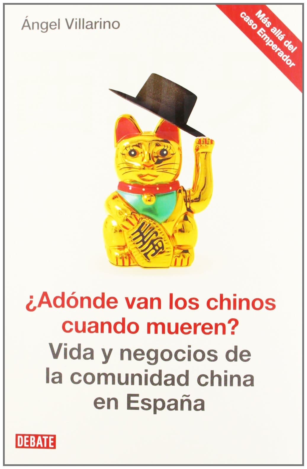 Portada de ¿Adónde van los chinos cuando mueren?: Vida y negocios de la comunidad china en España