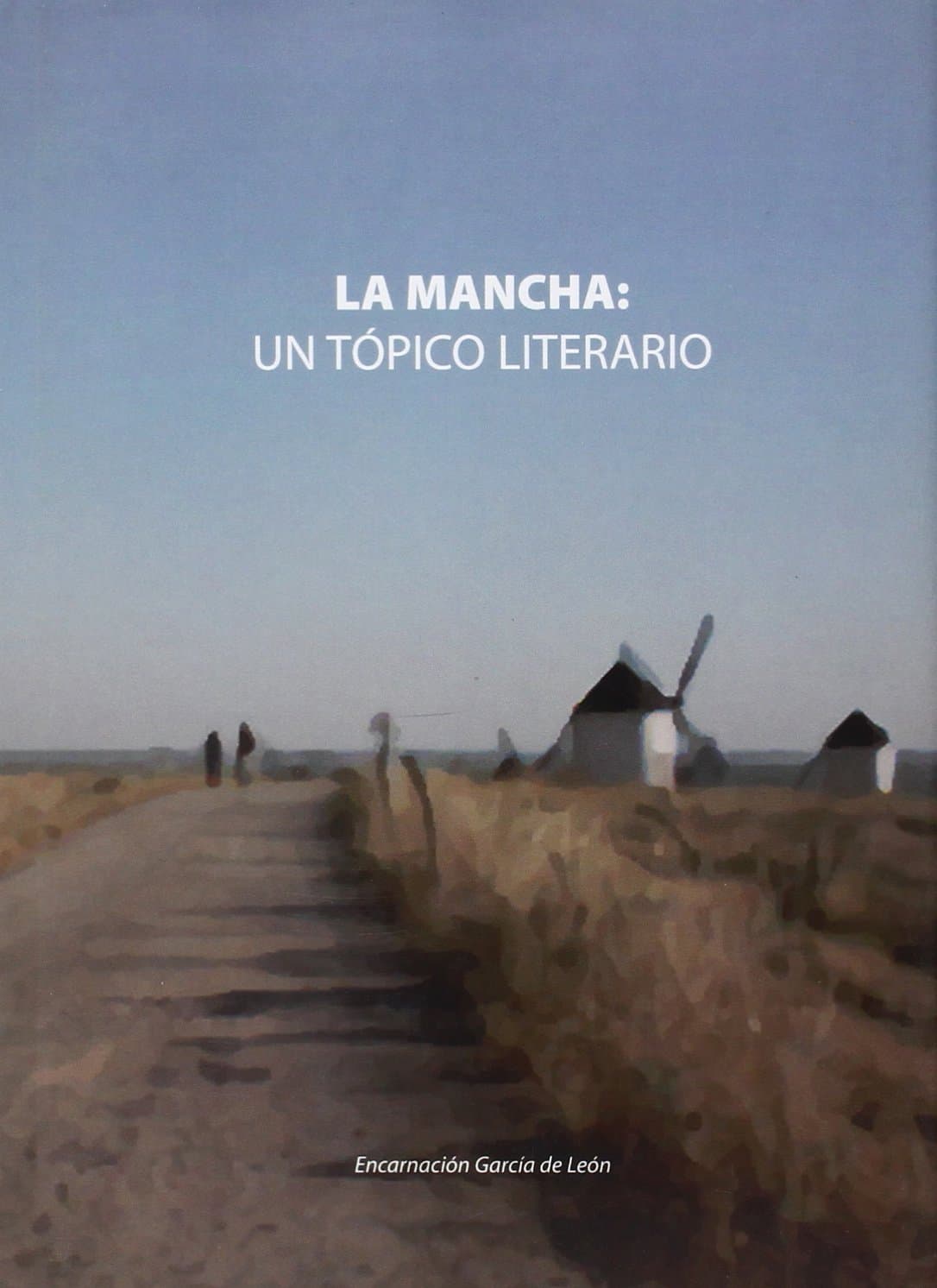 Portada de La Mancha: un tópico literario (Fuera de colección)