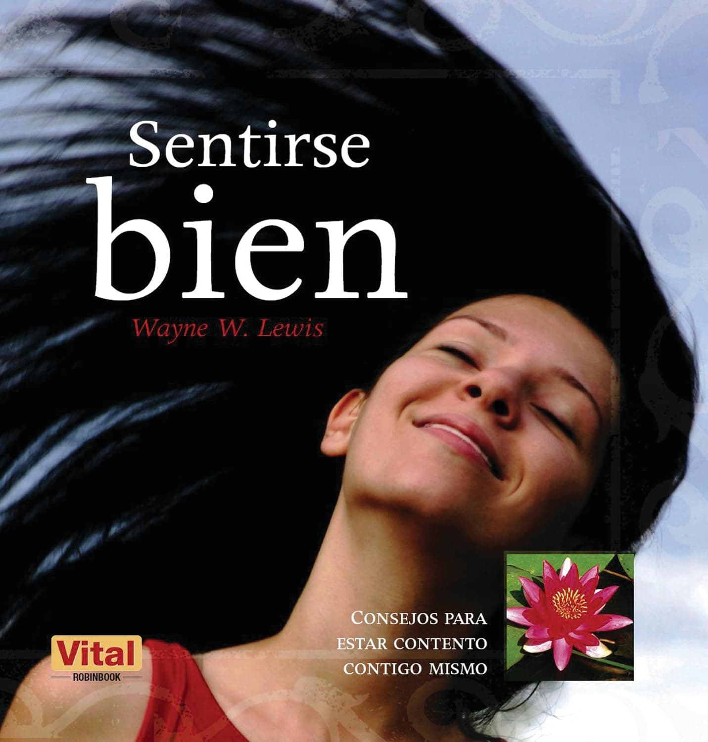 Portada de Sentirse bien: Un viaje hacia la autoestima, un ejercicio para conocerse mejor: Consejos Para Estar Contento Contigo Mismo (Vital (robin Book))