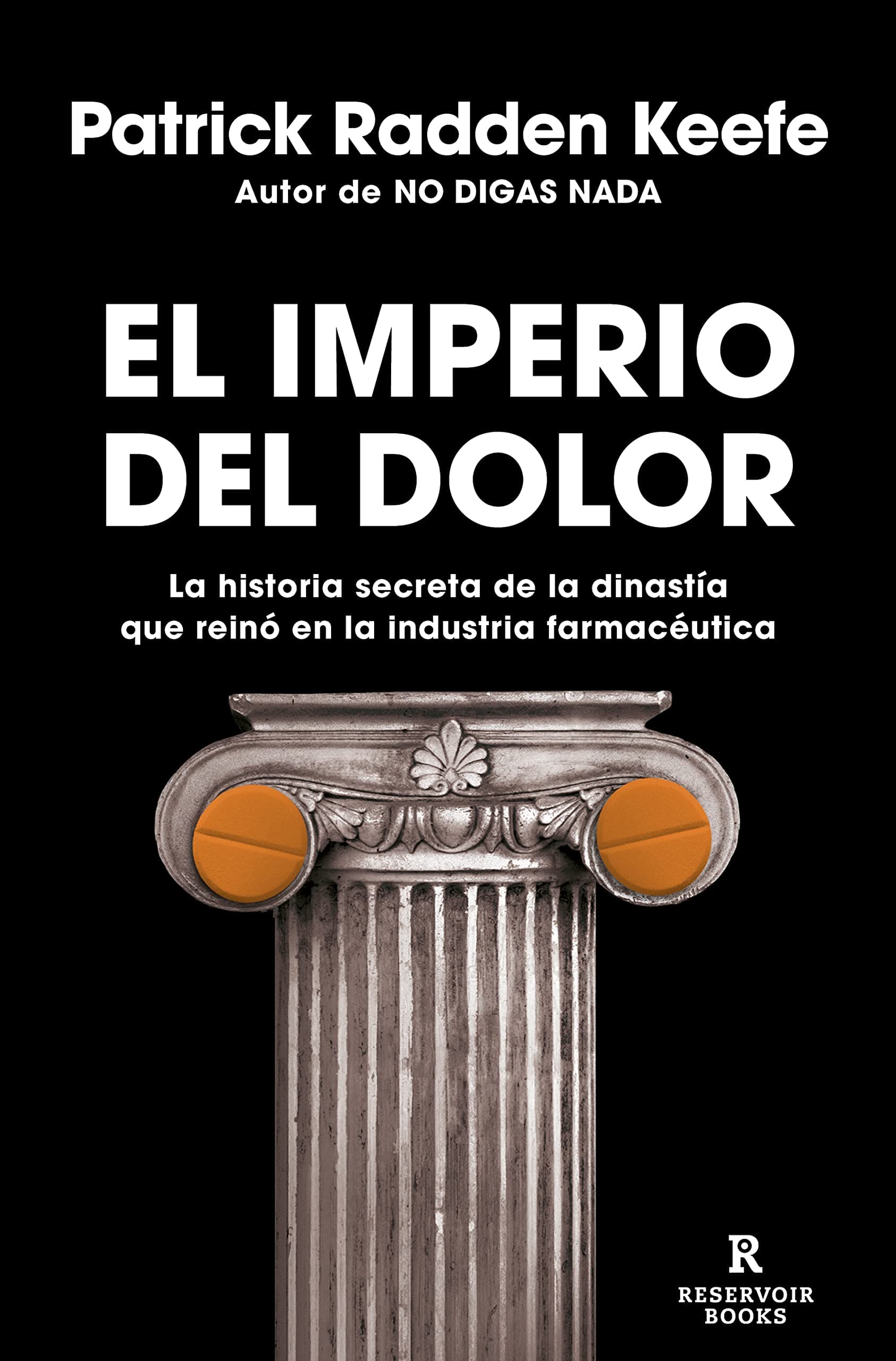 Portada de El imperio del dolor: La historia secreta de la dinastía que reinó en la industria farmacéutica (Reservoir Narrativa)