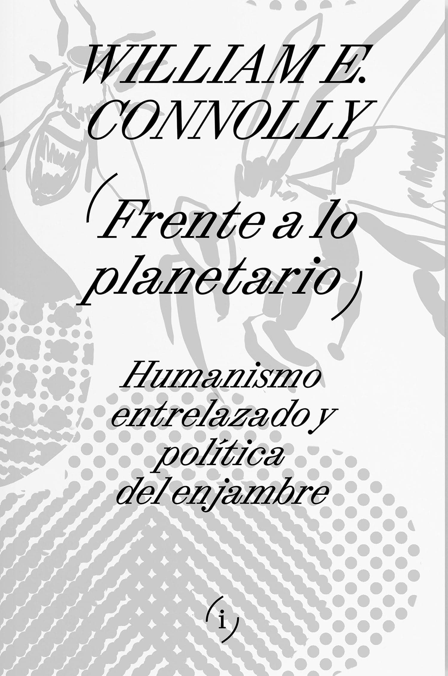 Portada de Frente a lo planetario: Humanismo entrelazado y política del enjambre (INTERFERENCIAS)