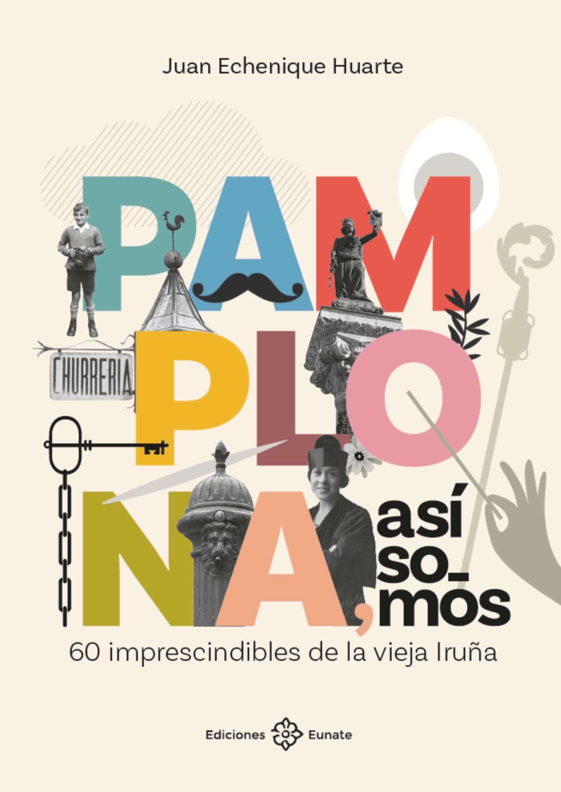 Portada de Pamplona, así somos: 60 imprescindibles de la vieja Iruña