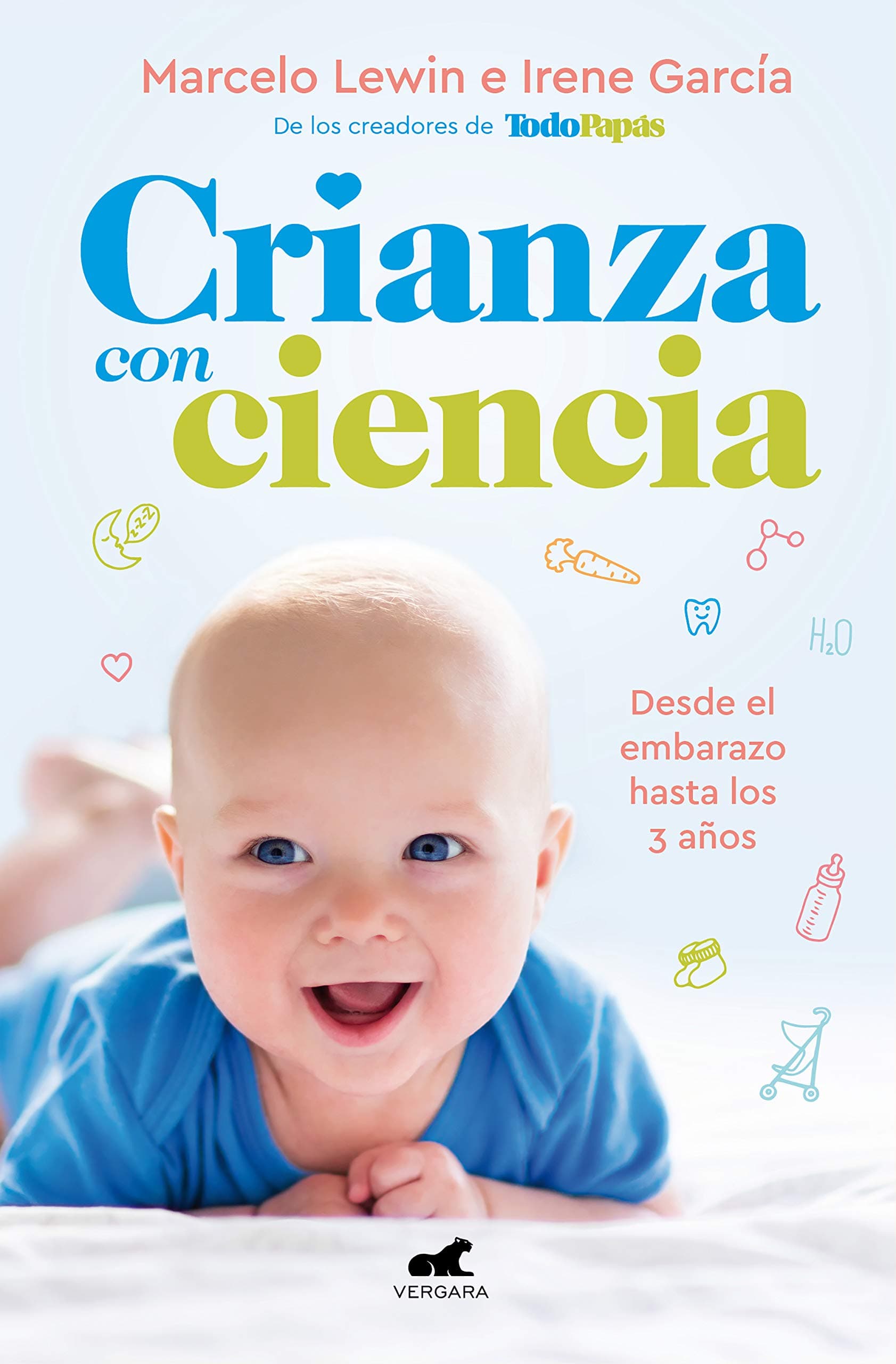 Portada de Crianza con ciencia: Desde el embarazo hasta los 3 años / Parenting with Science : From Pregnancy to 3 Years of Age (Vergara)