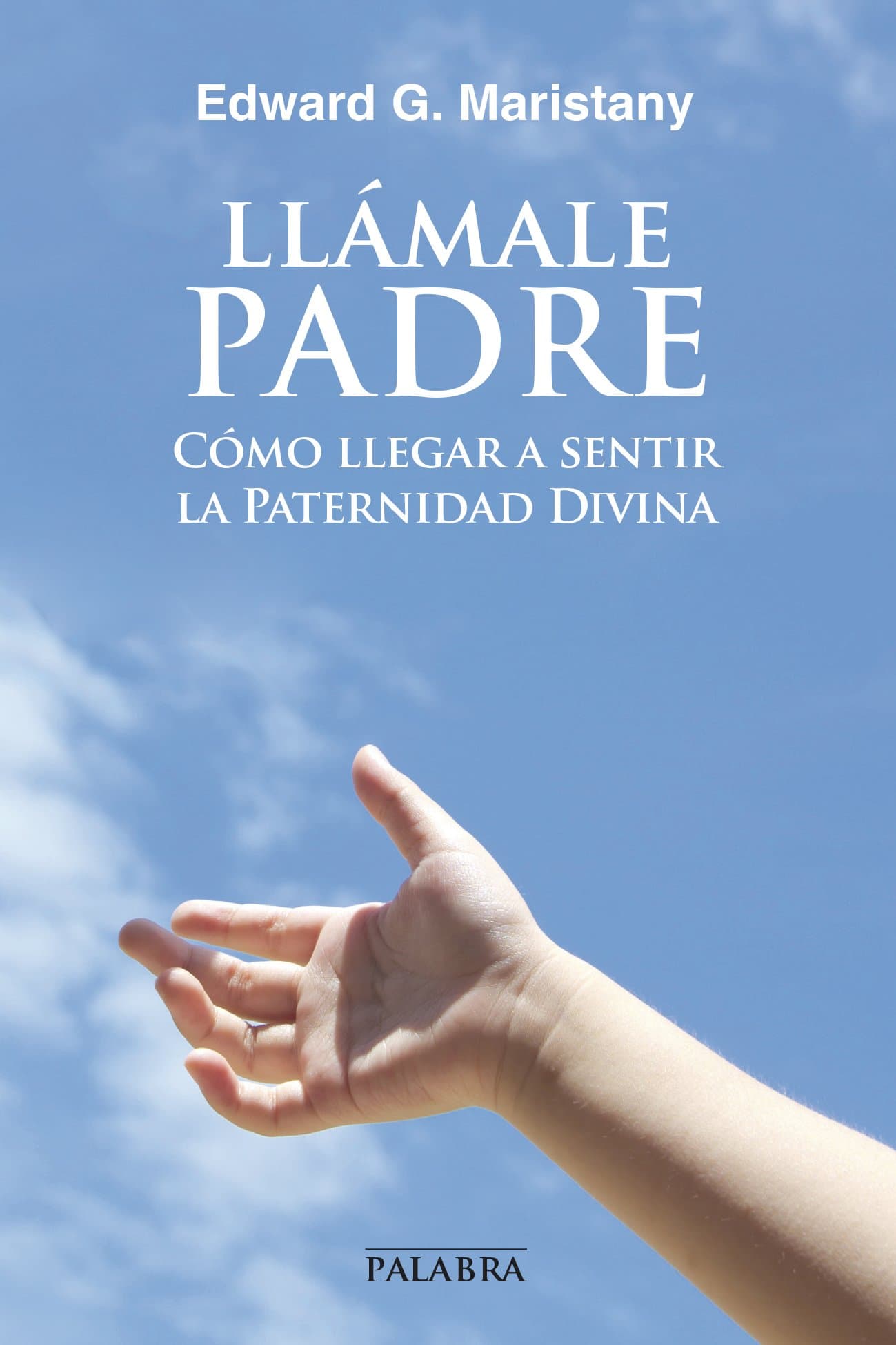 Portada de Llámale Padre. Cómo llegar a sentir la Paternidad Divina (dBolsillo)