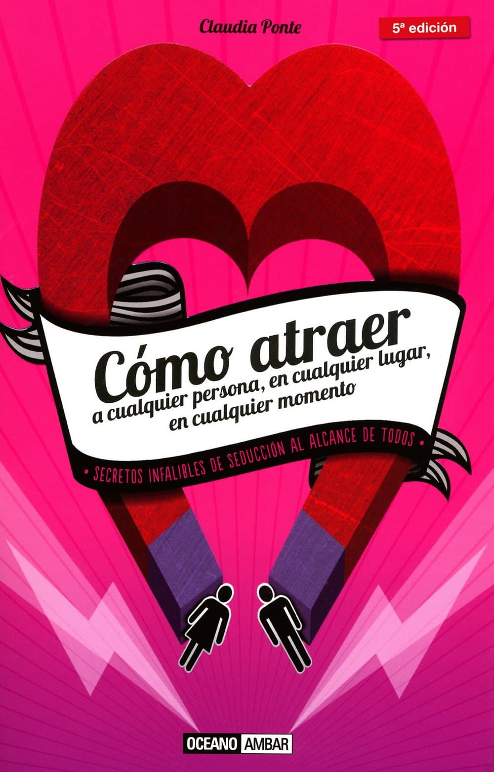 Portada de Cómo Atraer A Cualquier Persona, En Cualquier Lugar, En Cualquier Momento: Guía Para Seducir De Manera Inteligente