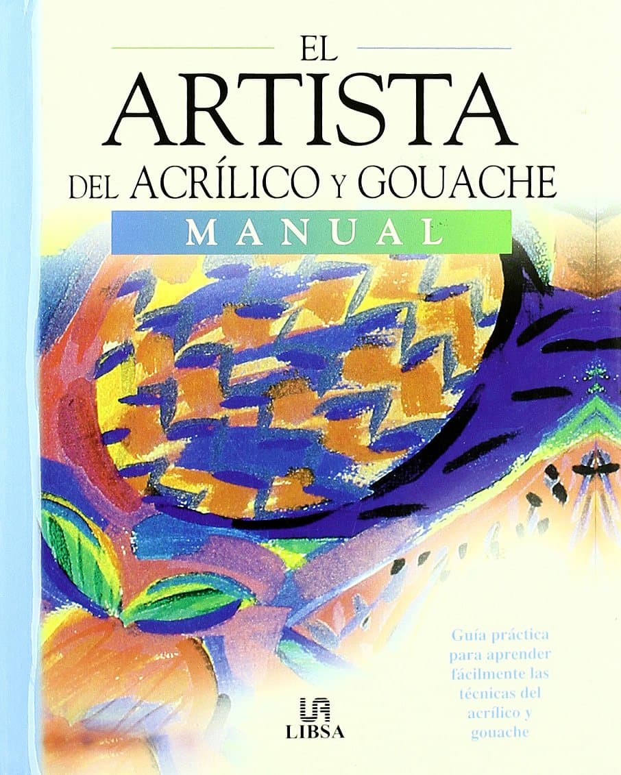 Portada de El Artista del Acrílico y Guache: Guía Práctica para Aprender a Pintar con Acrílico y Guache en Casa: 2