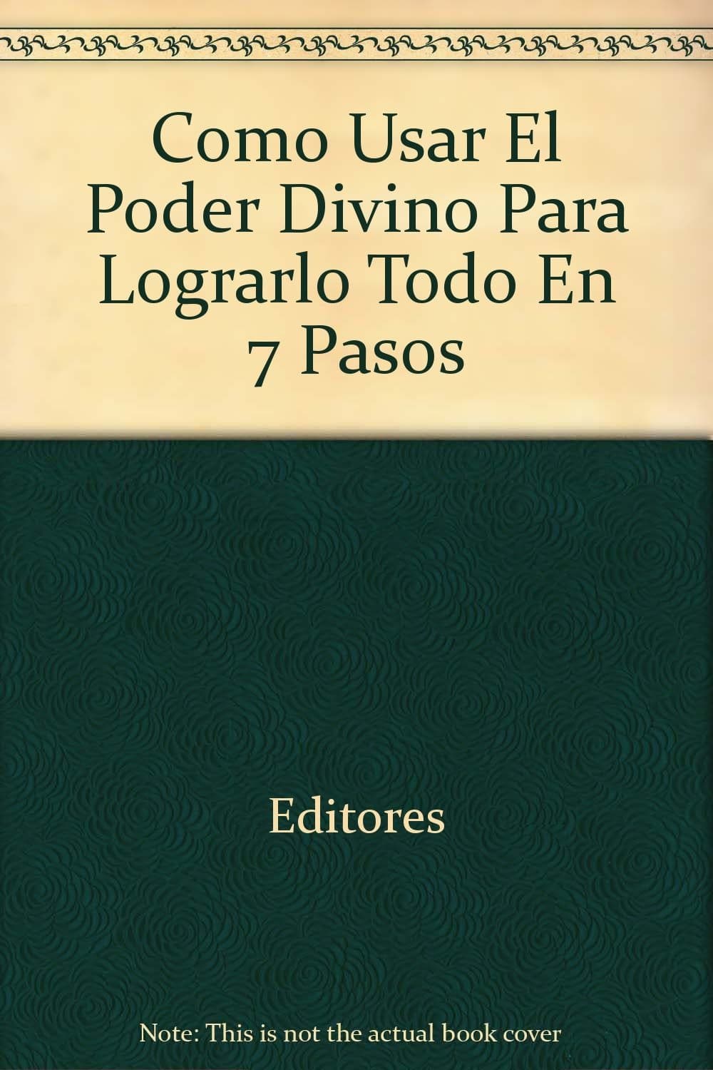 Portada de Como Usar El Poder Divino Para Lograrlo Todo En 7 Pasos