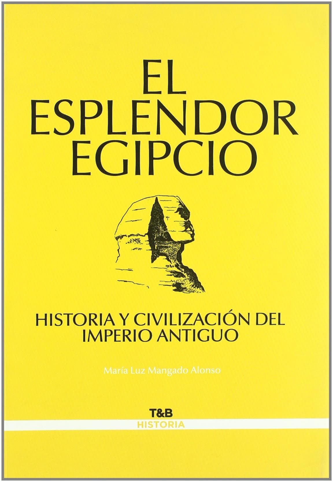 Portada de El esplendor egipcio: historia y civilización del Imperio Antiguo