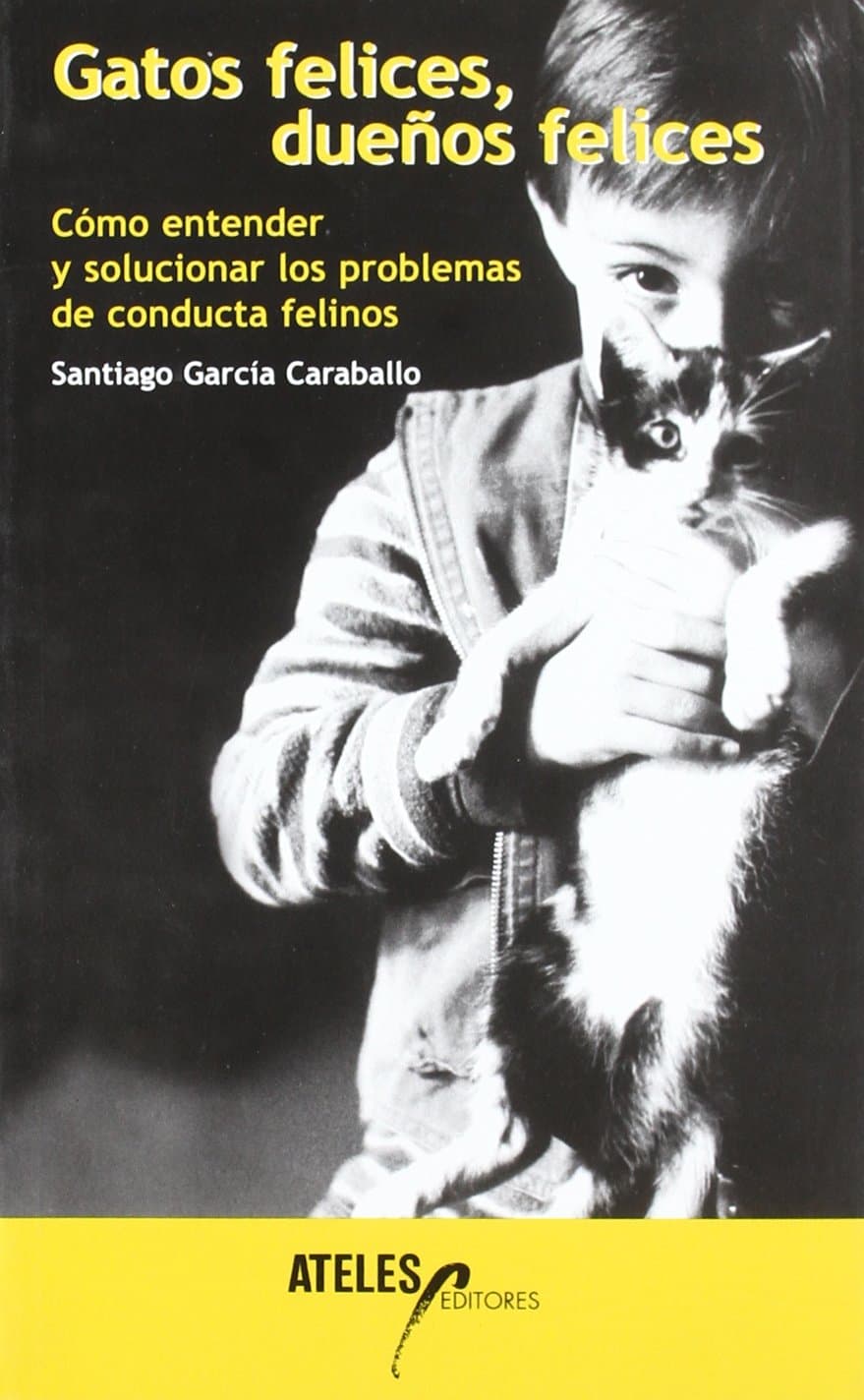 Portada de Gatos felices, dueños felices : cómo entender y solucionar los problemas de conducta felinos