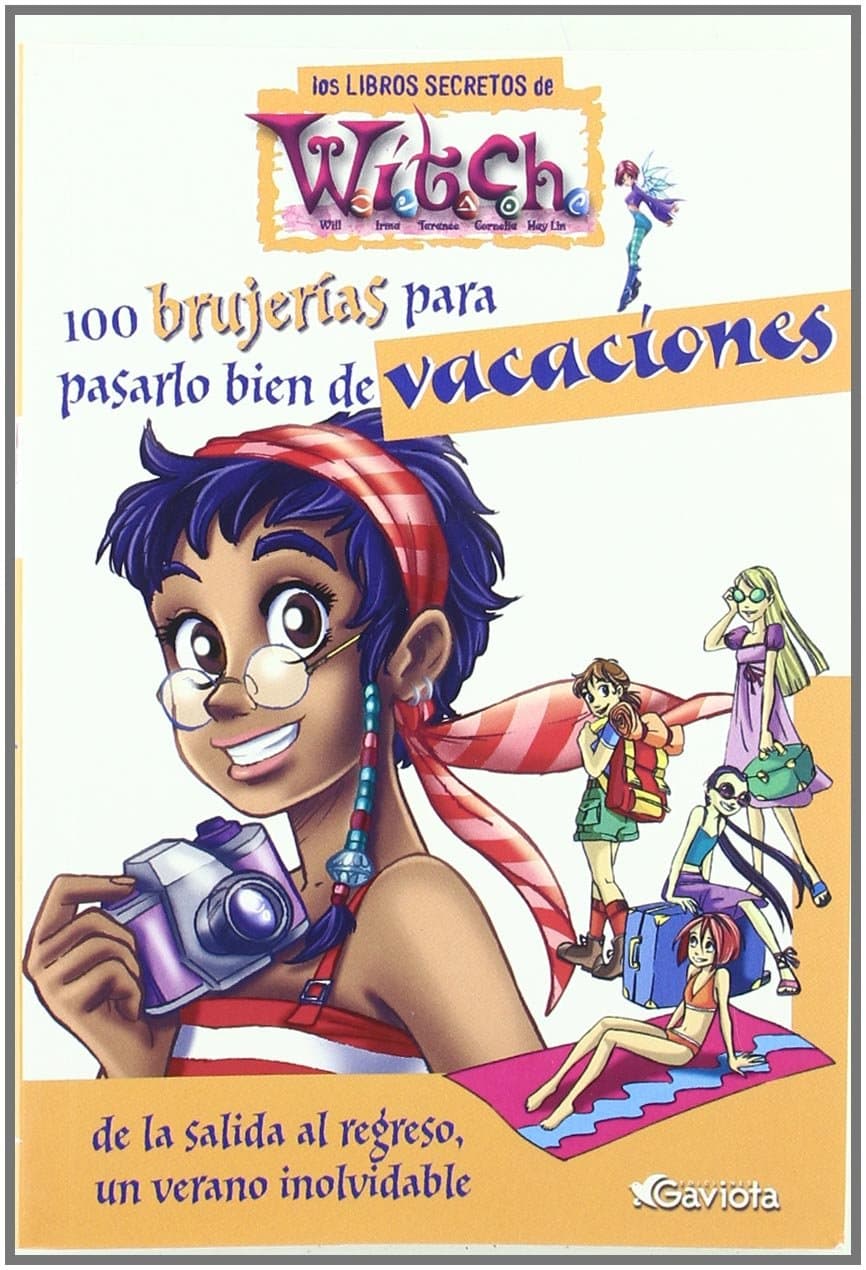 Portada de 100 brujerías para pasarlo bien de vacaciones. De la salida al regreso, un verano inolvidable (Los libros secretos de W.I.T.C.H.)