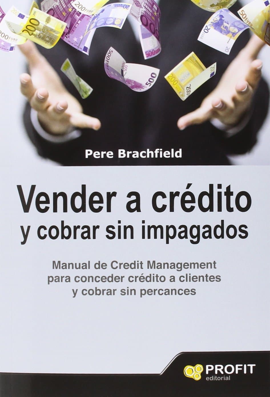 Portada de Vender a crédito y cobrar sin impagados: Manual de credit management para conceder crédito a clientes y cobrar sin percances (SIN COLECCION)