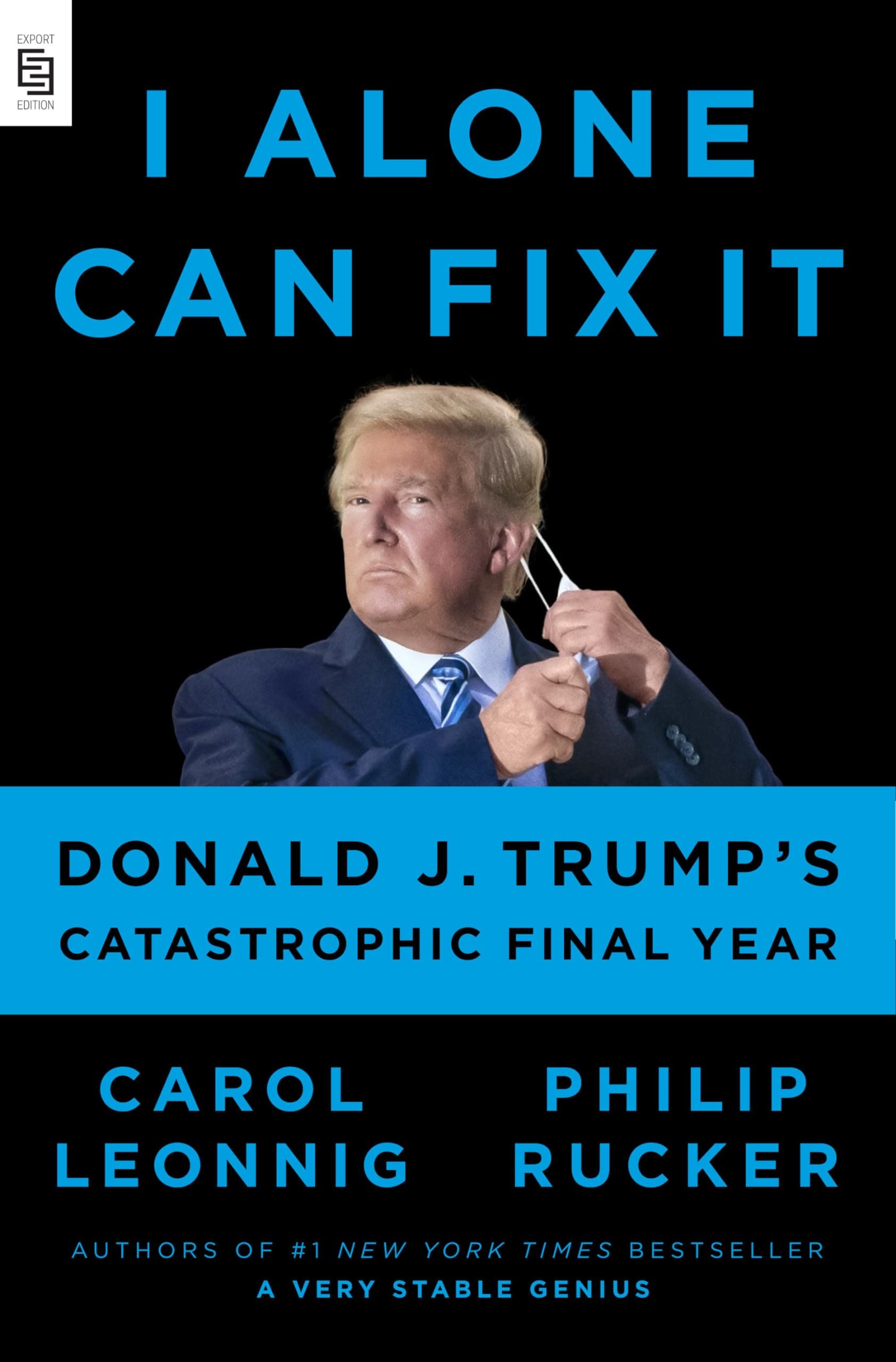 Portada de I Alone Can Fix It: Donald J. Trump's Catastrophic Final Year