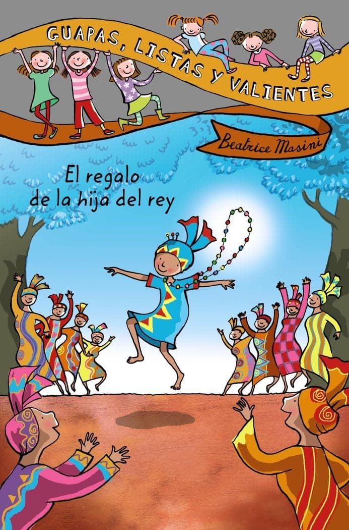 Portada de Guapas, listas y valientes. El regalo de la hija del rey (LITERATURA INFANTIL - Guapas, listas y valientes)