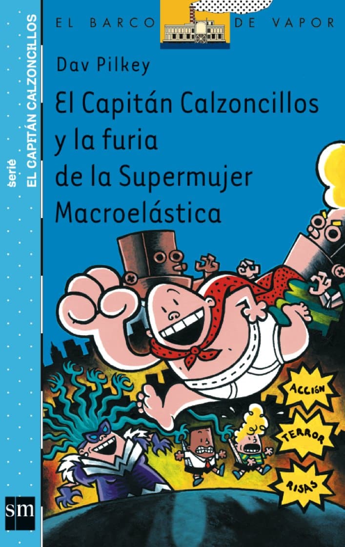 Portada de El Capitán Calzoncillos y la furia de la Supermujer Macroelástica (El Barco de Vapor Azul)