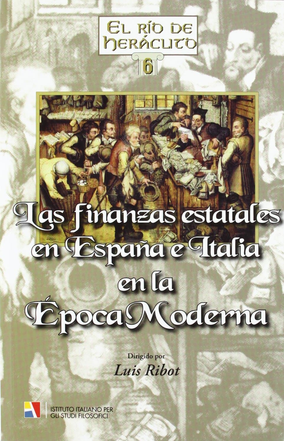 Portada de FINANZAS ESTATALES EN ESPA?A E ITALIA EN LA EPOCA MODERNA,LA (EL RIO DE HERACLITO)