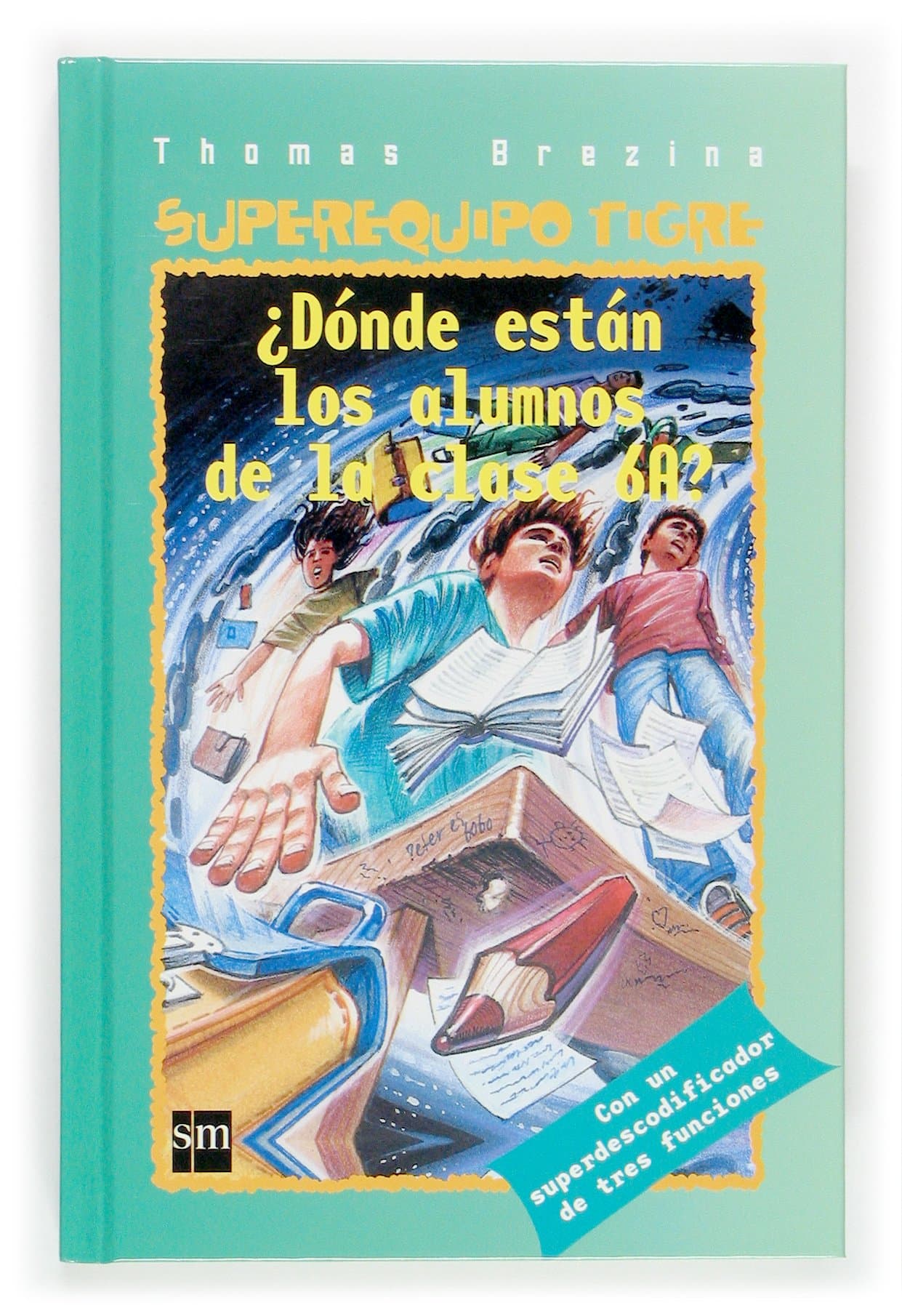 Portada de ¿Dónde están los de 6ºA? (Equipo tigre)