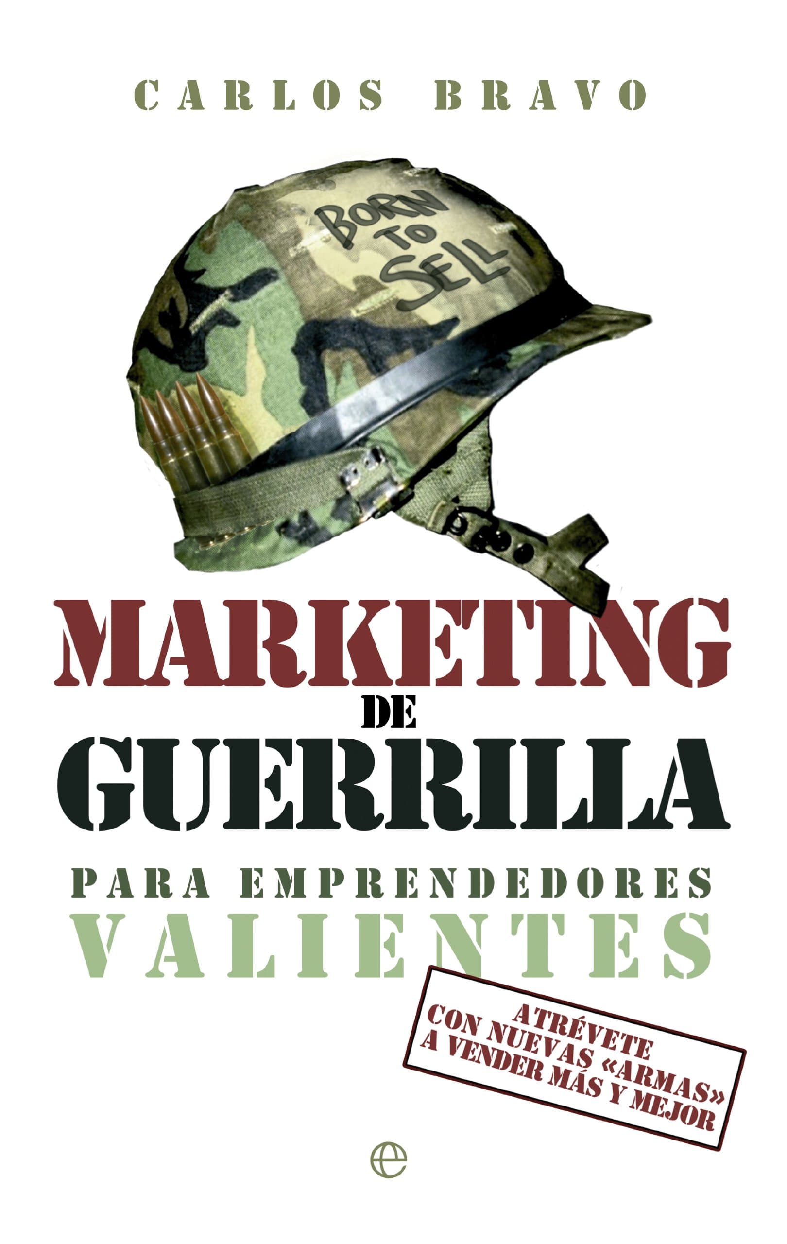 Portada de Marketing de guerrilla para emprendedores valientes: Atrévete con nuevas armas a vender más y mejor (Fuera de colección)
