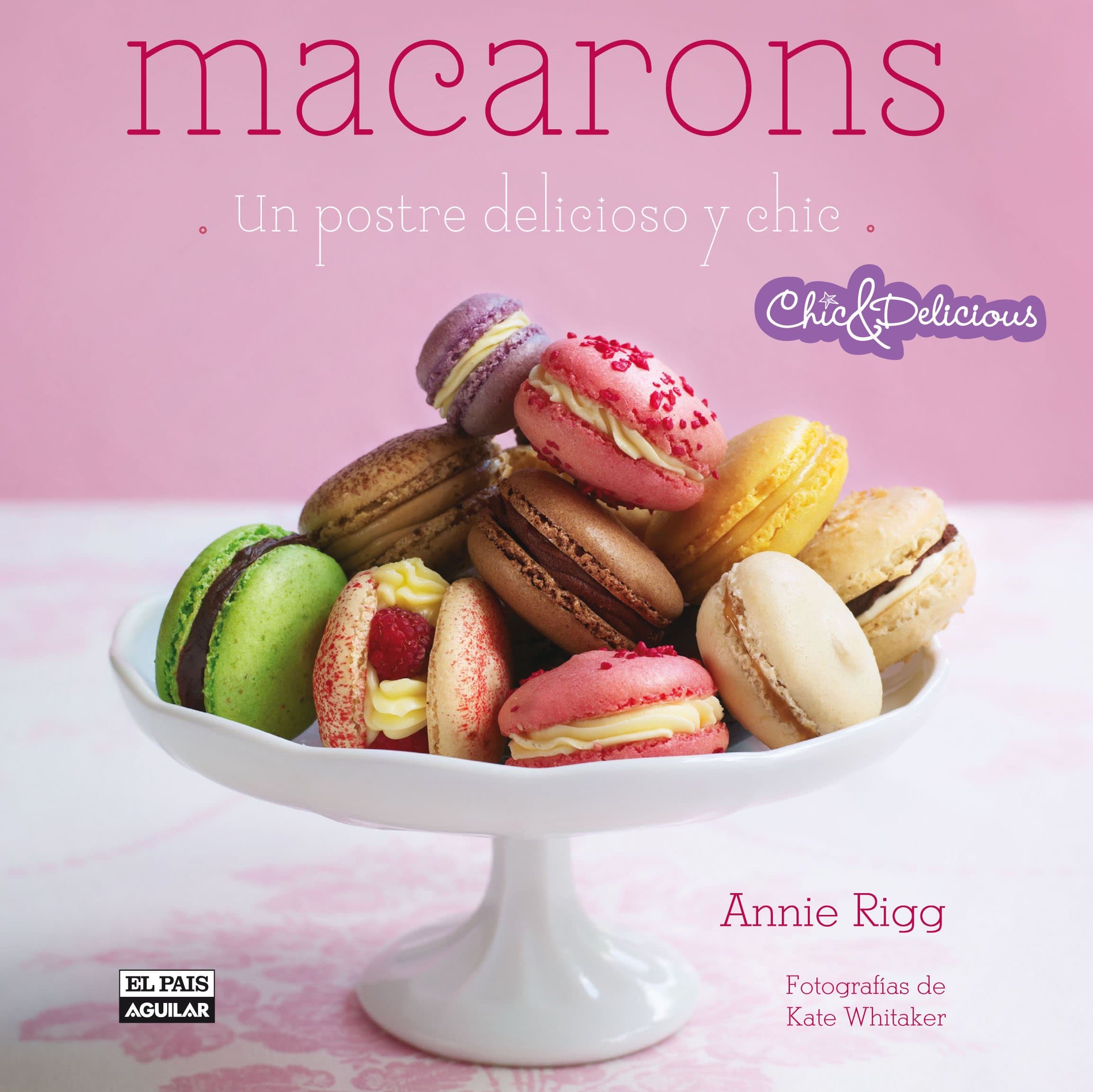 Portada de Macarons (Chic & Delicious): Un postre delicioso y chic