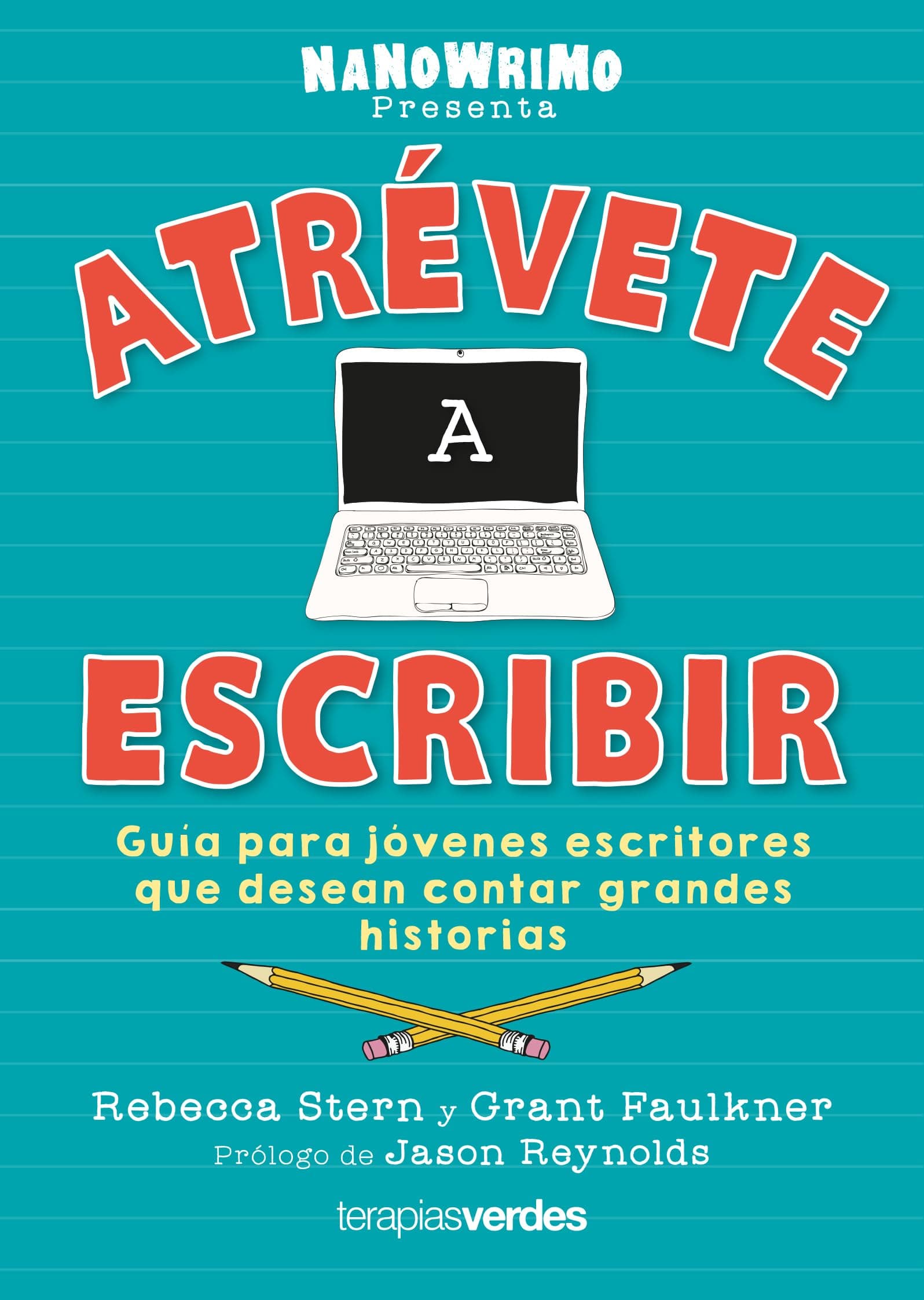 Portada de Atrévete a escribir: Guía para jóvenes escritores que desean contar grandes historias (Terapias Mi Coach)