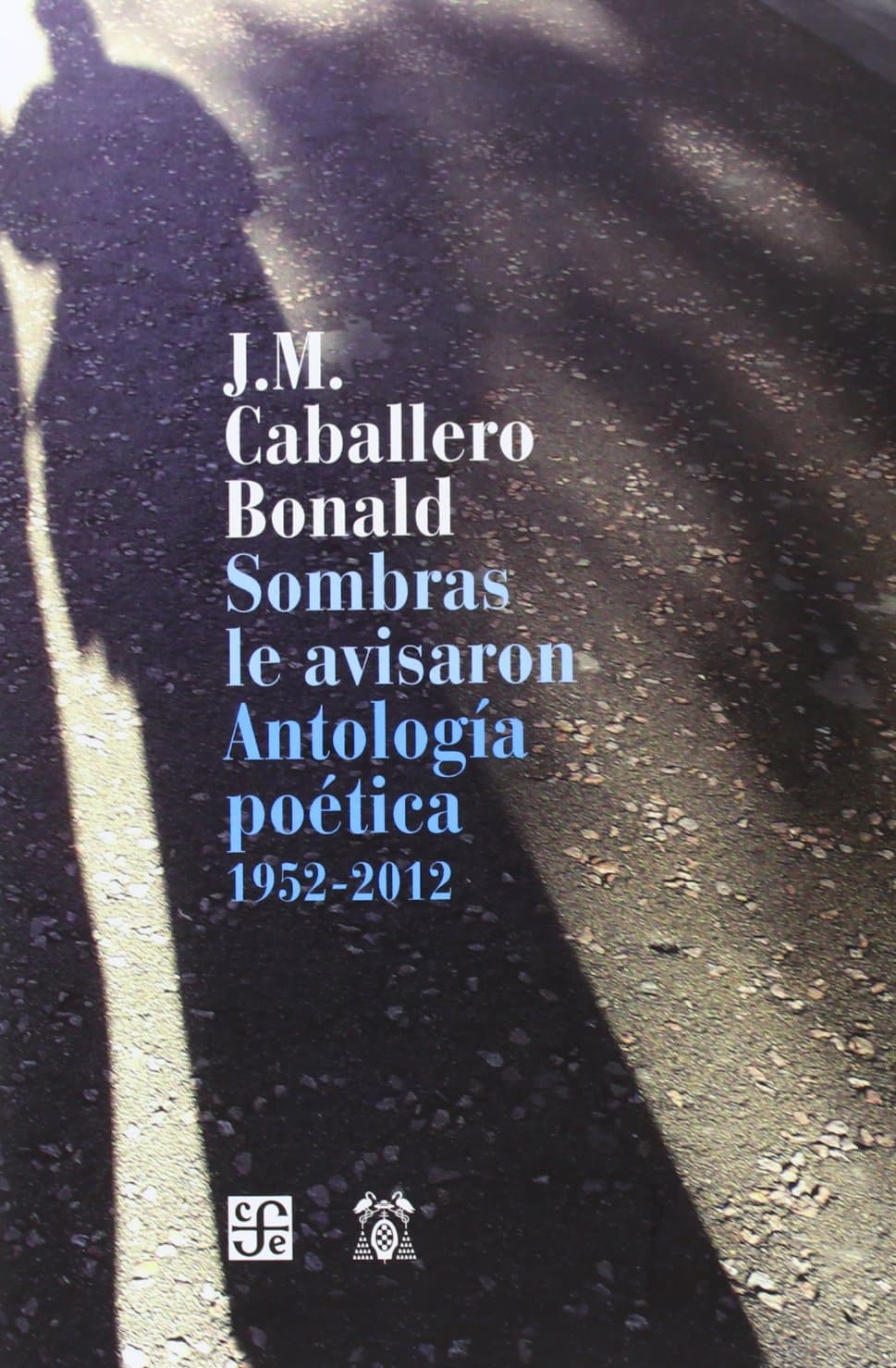 Portada de Sombras Le Avisaron. Antología Poética. 1952-2012 (Bibliot. Premio Cervantes)