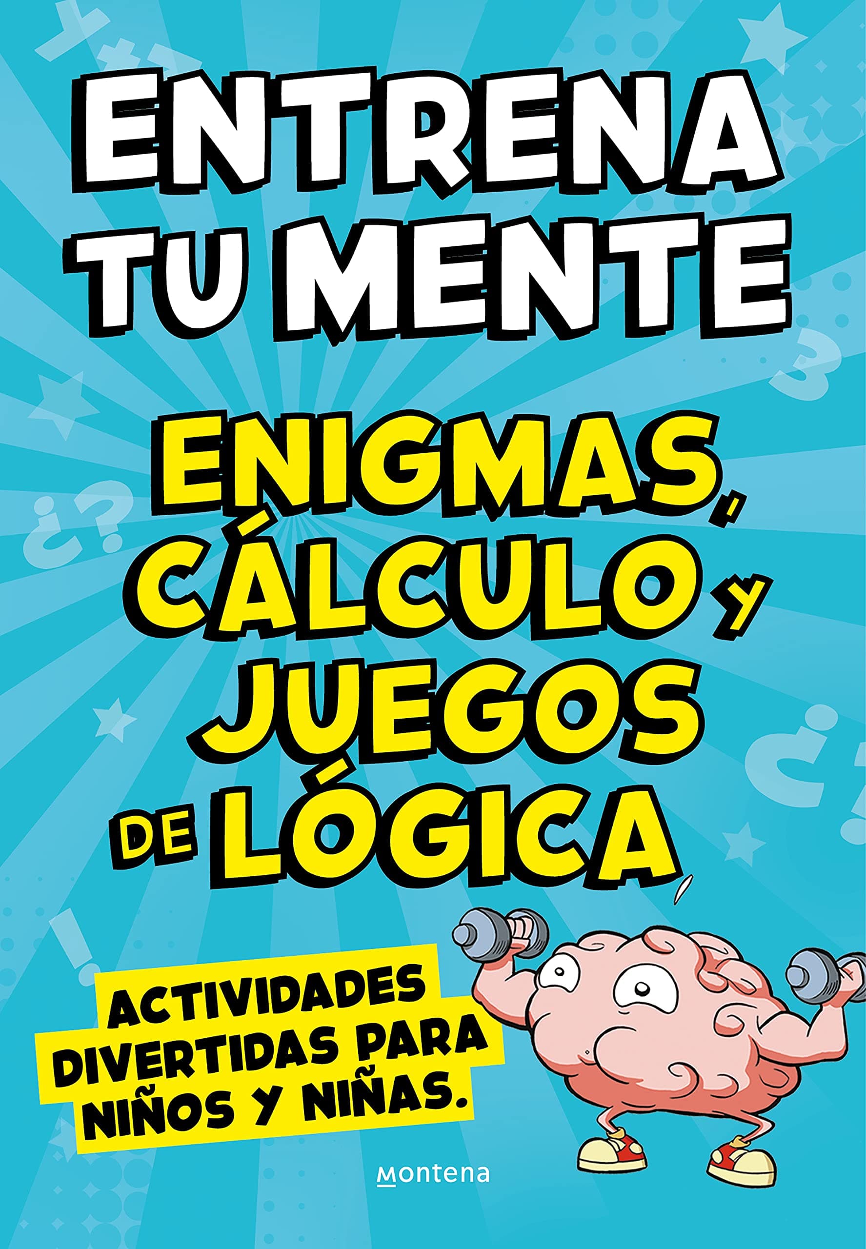 Portada de Entrena tu mente con enigmas, cálculo y juegos de lógica: Actividades divertidas para niños y niñas (No ficción ilustrados)