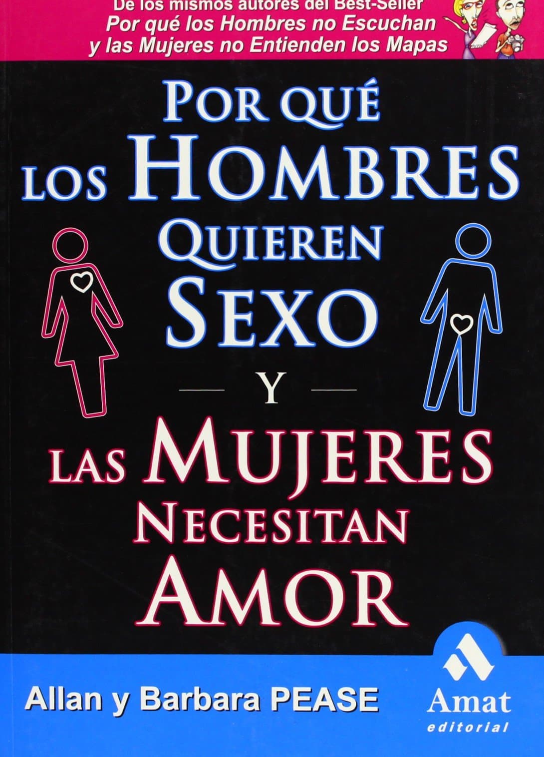 Portada de Por Que Los Hombres Quieren Sexo Y Las Mujeres Necesitan Amor: El libro definitivo sobre el tema más candente de todos: EL SEXO (AMAT)