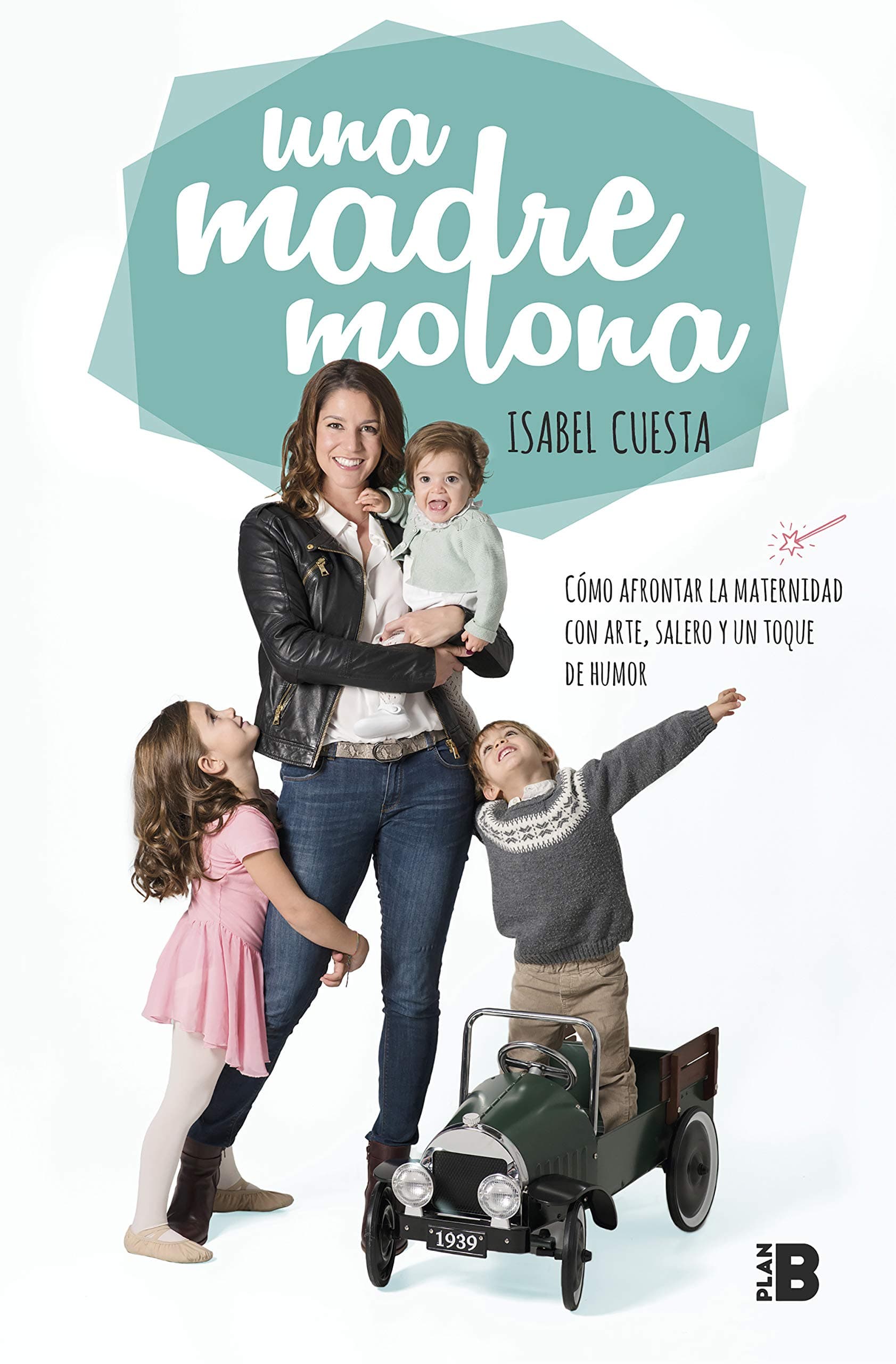 Portada de Una madre molona: Cómo afrontar la maternidad con arte, salero y un toque de humor (Somos B)