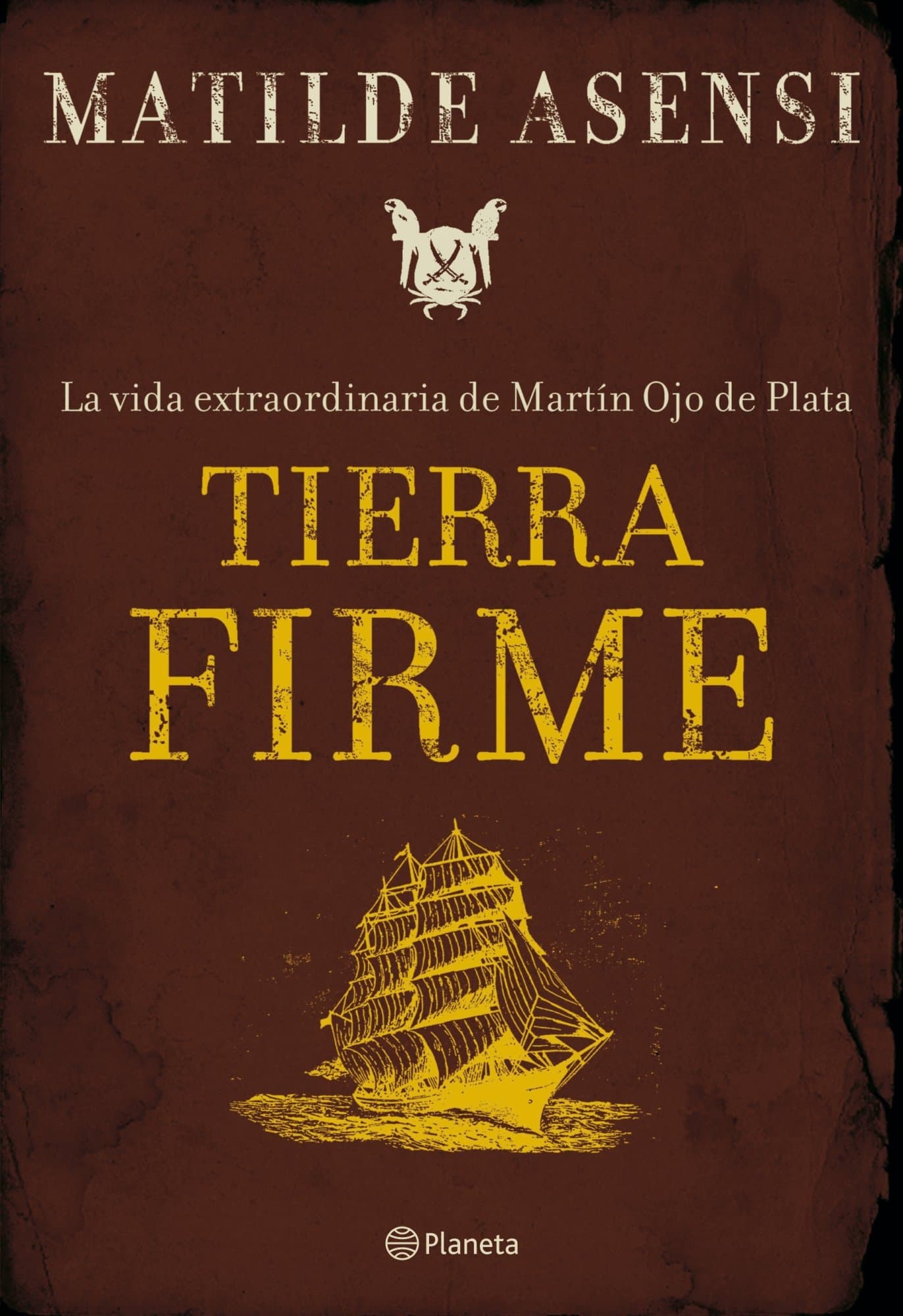Portada de Tierra Firme. La vida extraordinaria de Martín Ojo de Plata: 1 (Matilde Asensi)