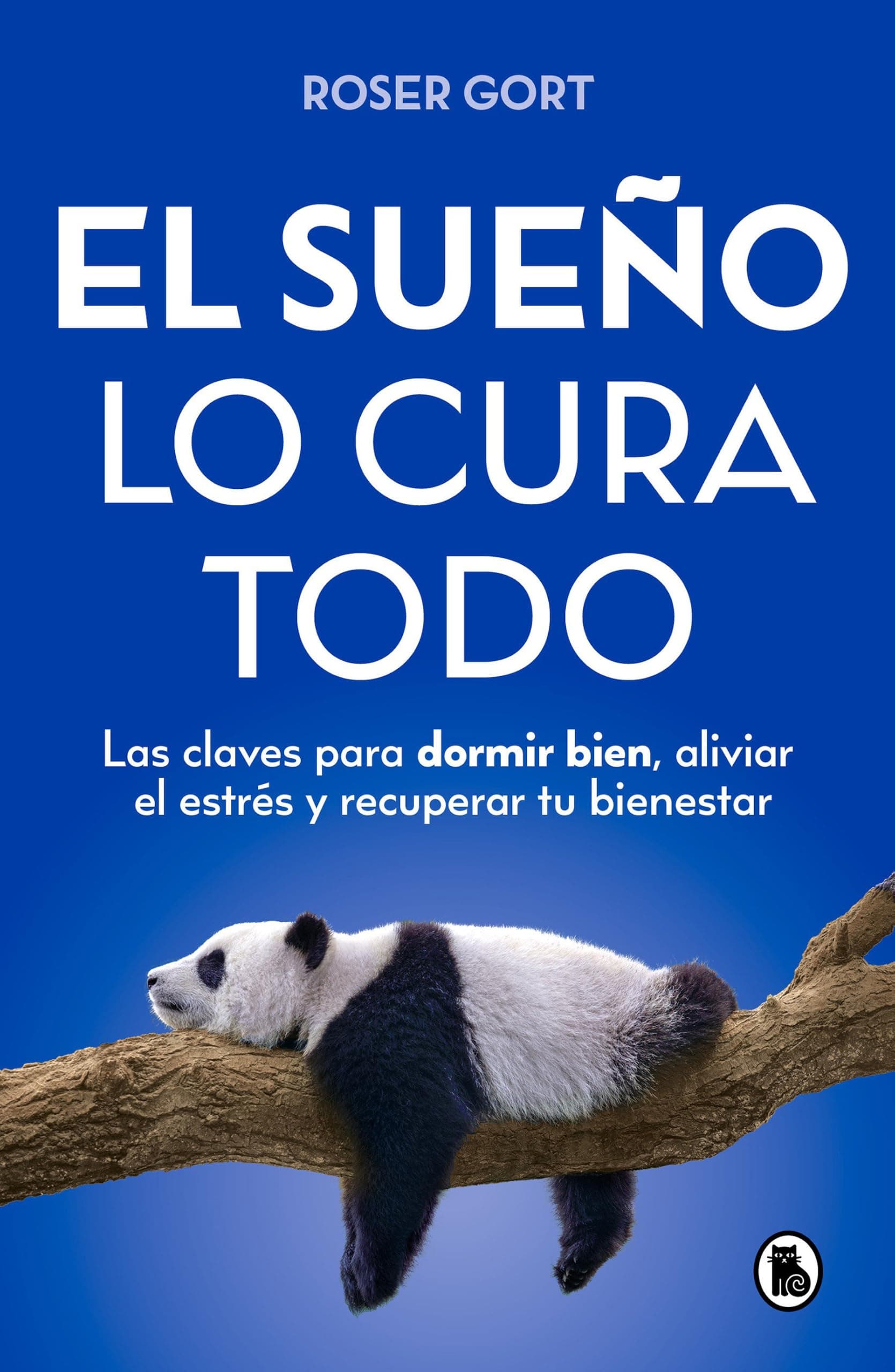 Portada de El sueño lo cura todo: Las claves para dormir bien, aliviar el estrés y recuperar tu bienestar (Bruguera Tendencias)