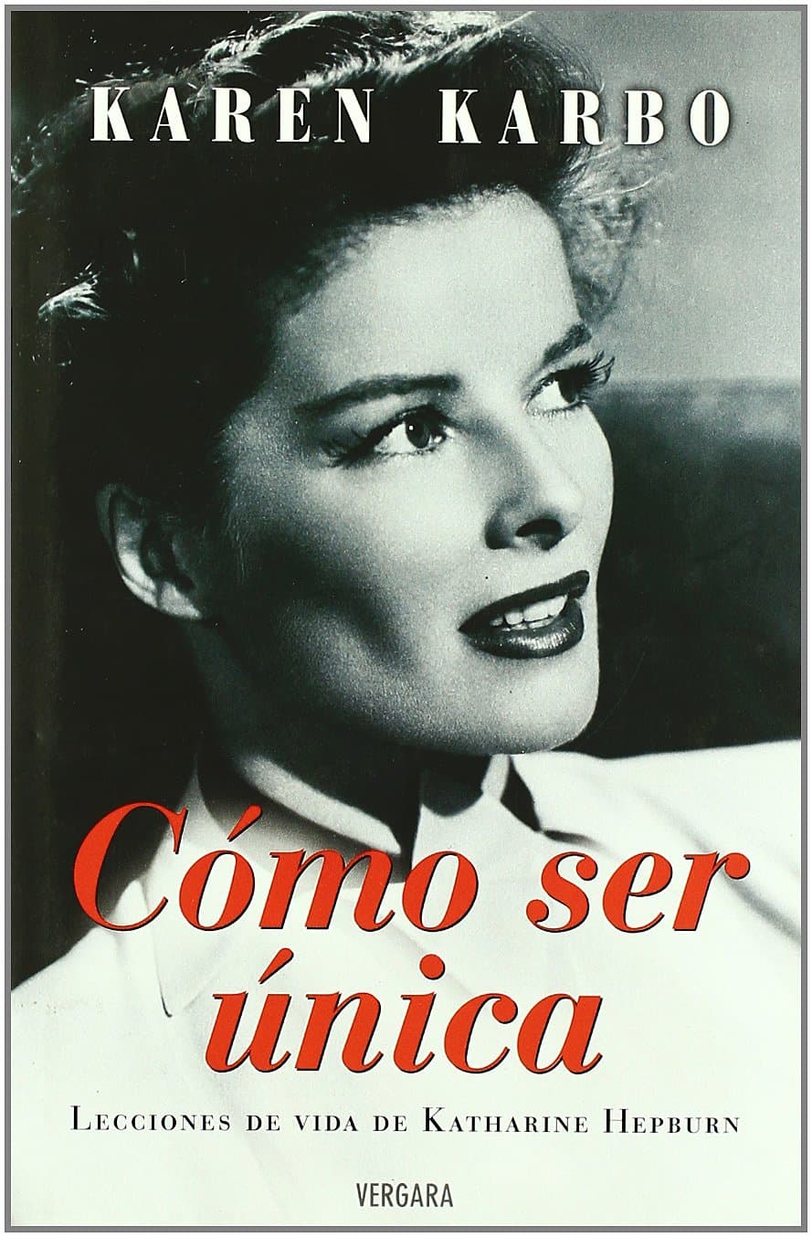Portada de COMO SER UNICA: LECCIONES DE VIDA DE KATHARINE HEPBURN: 00000 (VARIOS VERGARA)