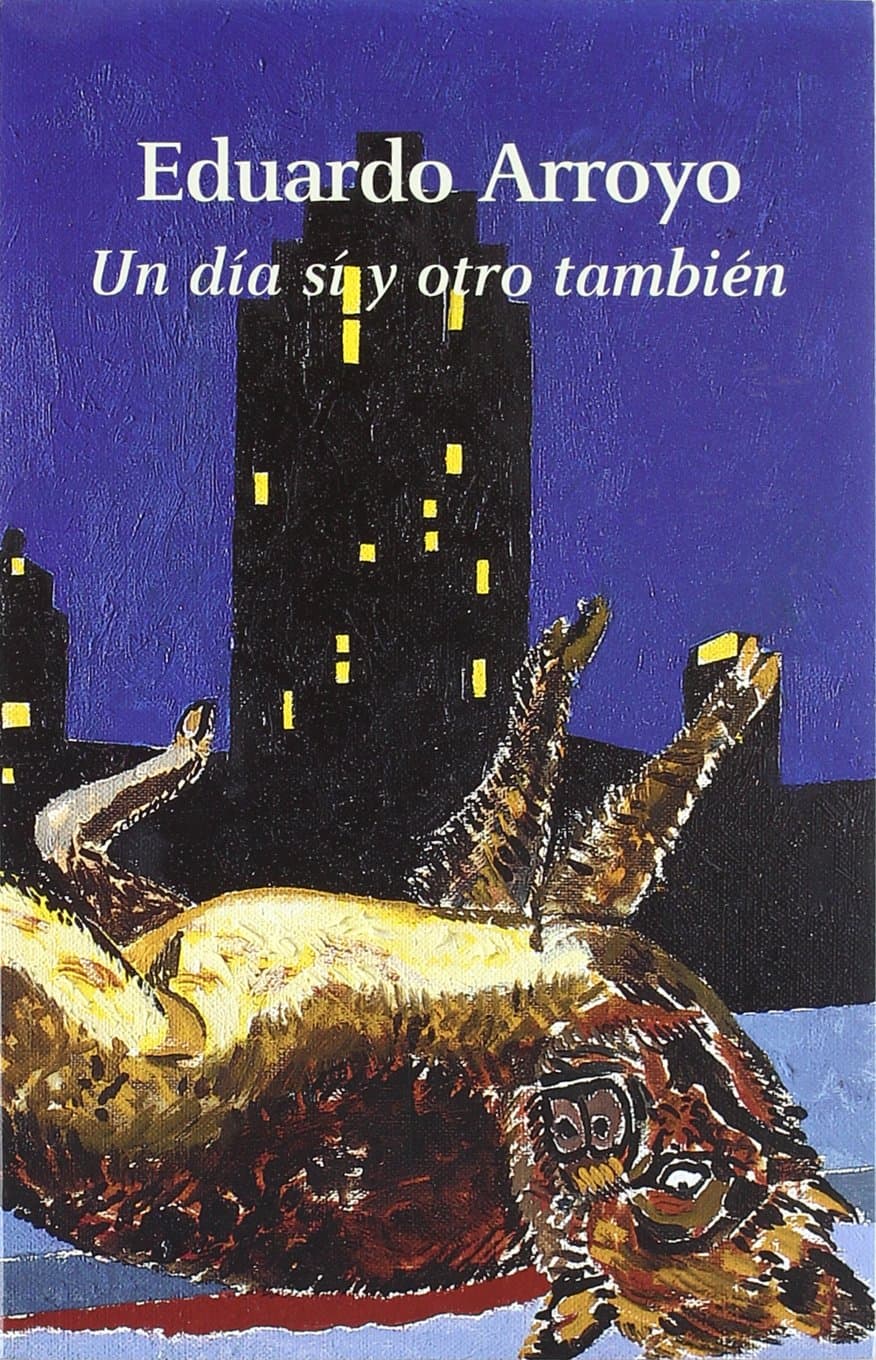 Portada de Eduardo Arroyo: Un día sí y otro tambien (Arte y Fotografía)