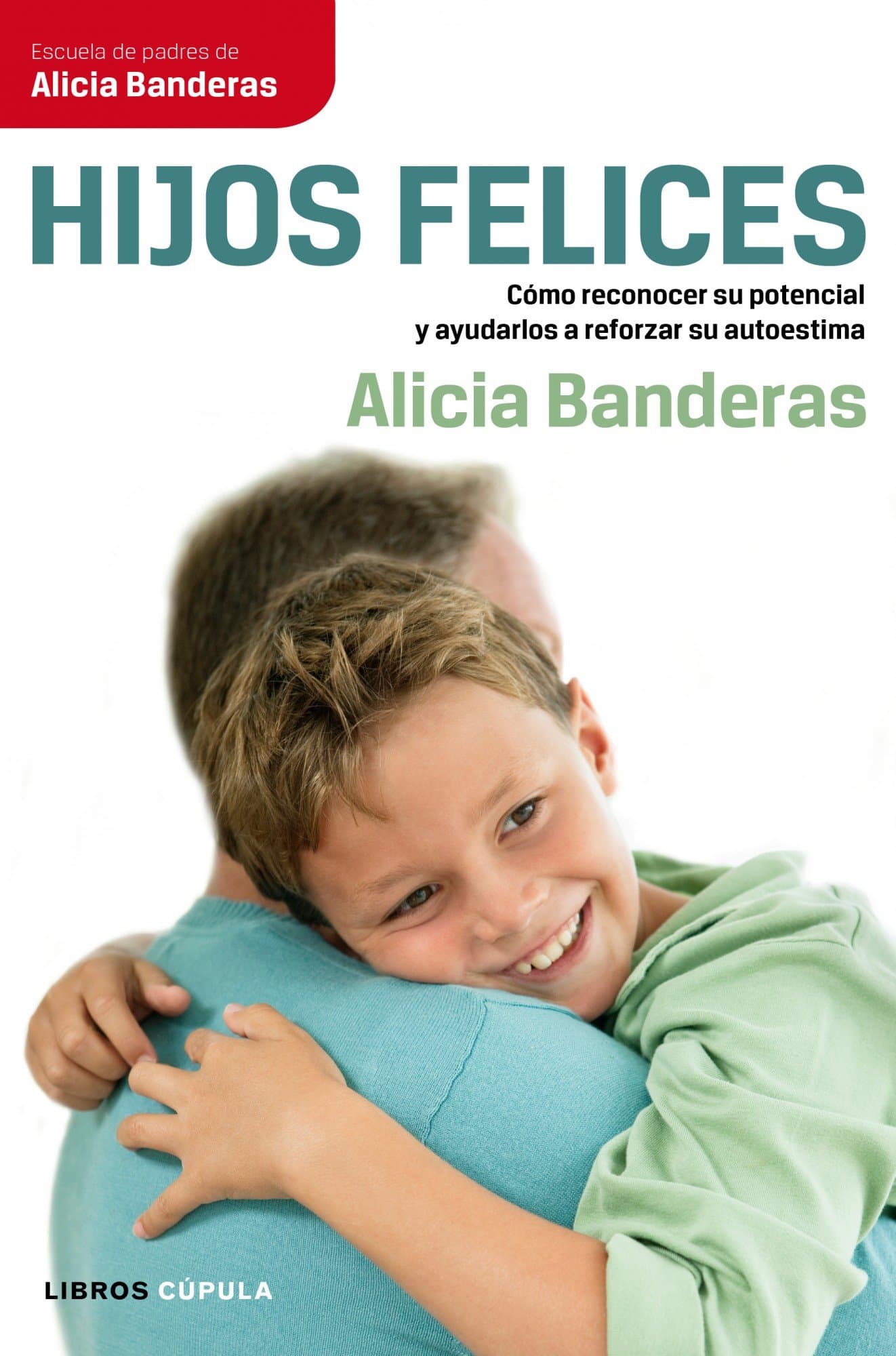 Portada de Hijos felices: Cómo reconocer su potencial y ayudarlos a reforzar su autoestima (Padres e hijos)