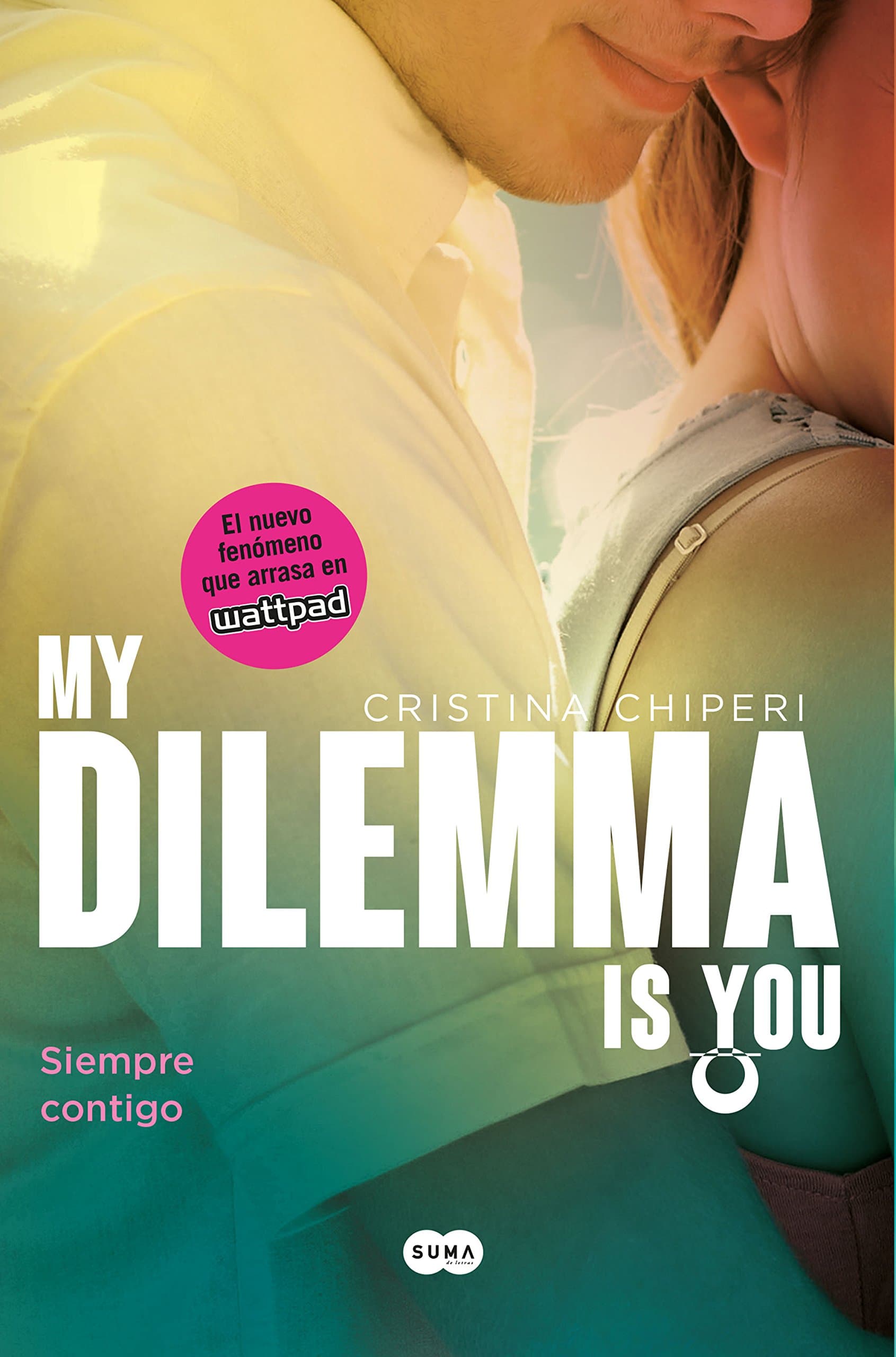 Portada de My Dilemma Is You. Siempre Contigo (Serie My Dilemma Is You 3) (SUMA)