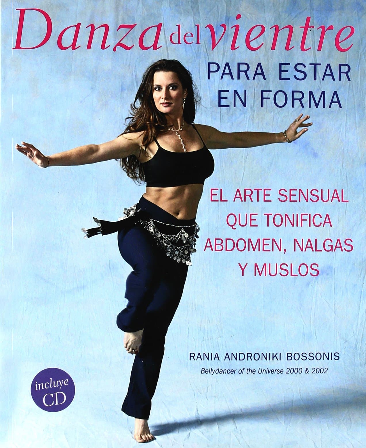 Portada de DANZA DEL VIENTRE PARA ESTAR EN FORMA: EL ARTE SENSUAL QUE TONIFICA EL ABDOMEN, NALGAS Y MUSLOS: 00000 (LIBROS ILUSTRADOS AD)