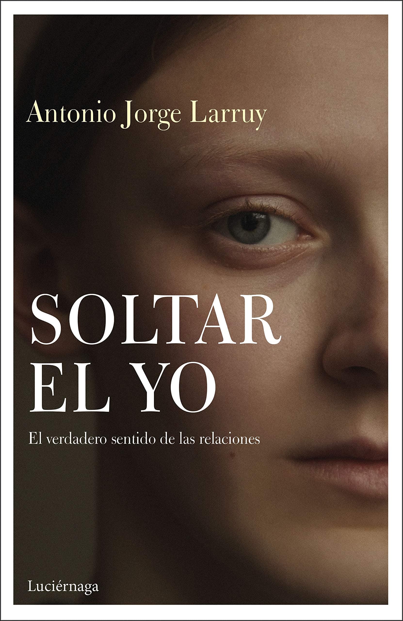 Portada de Soltar el Yo: El verdadero sentido de las relaciones: 1 (PREVENIR Y SANAR)