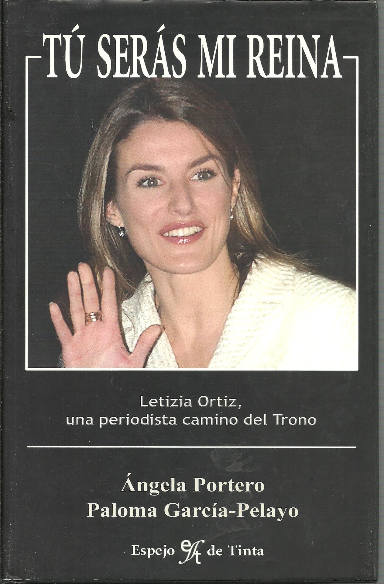 Portada de Tu seras mi reina: Letizia Ortiz, una periodista camino del Trono
