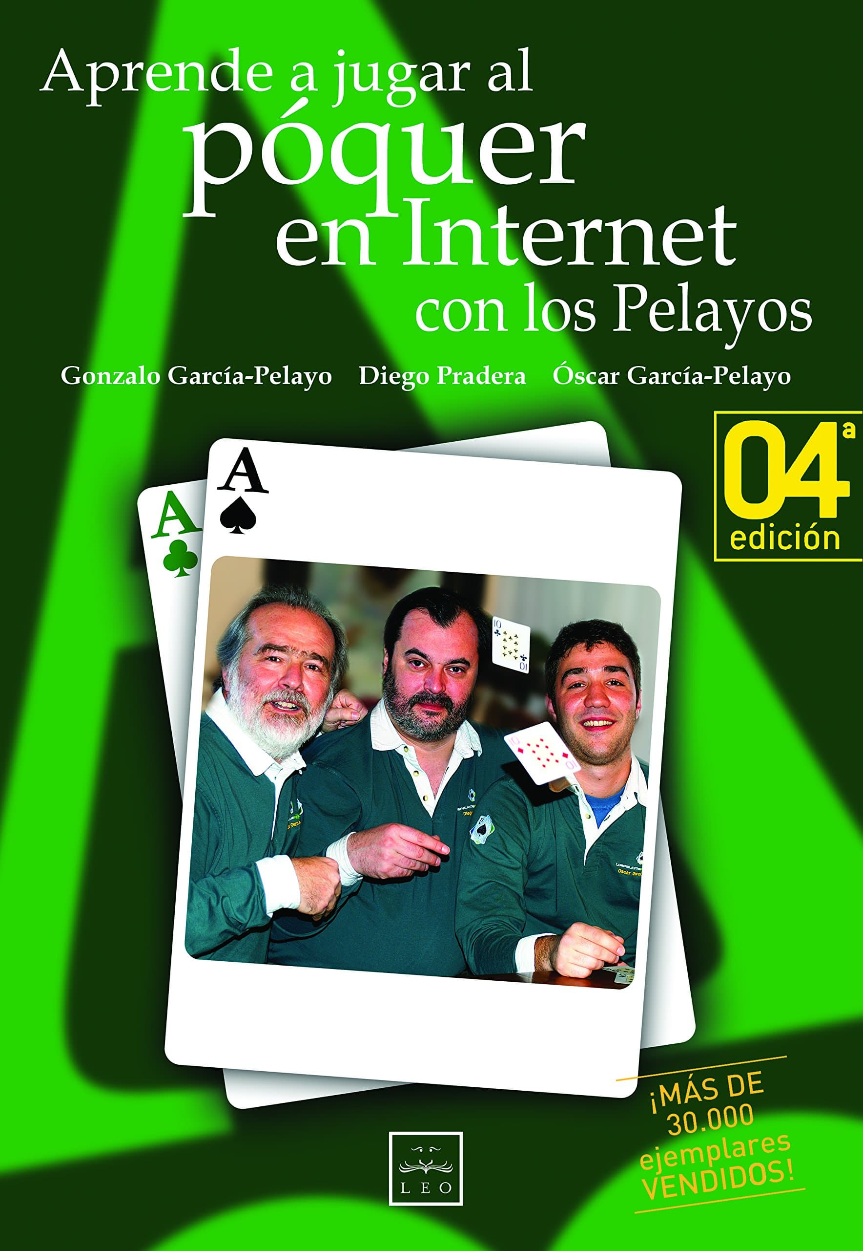 Portada de Aprende A Jugar Póquer con Los Pelayos En Internet: El Equipo de Los Pelayos, Famoso Por Haber Ganado Sistemàticamente En Las Ruletas de Todo El Mundo ... Mundial, Es El Primer Libro S (Sello LEO)