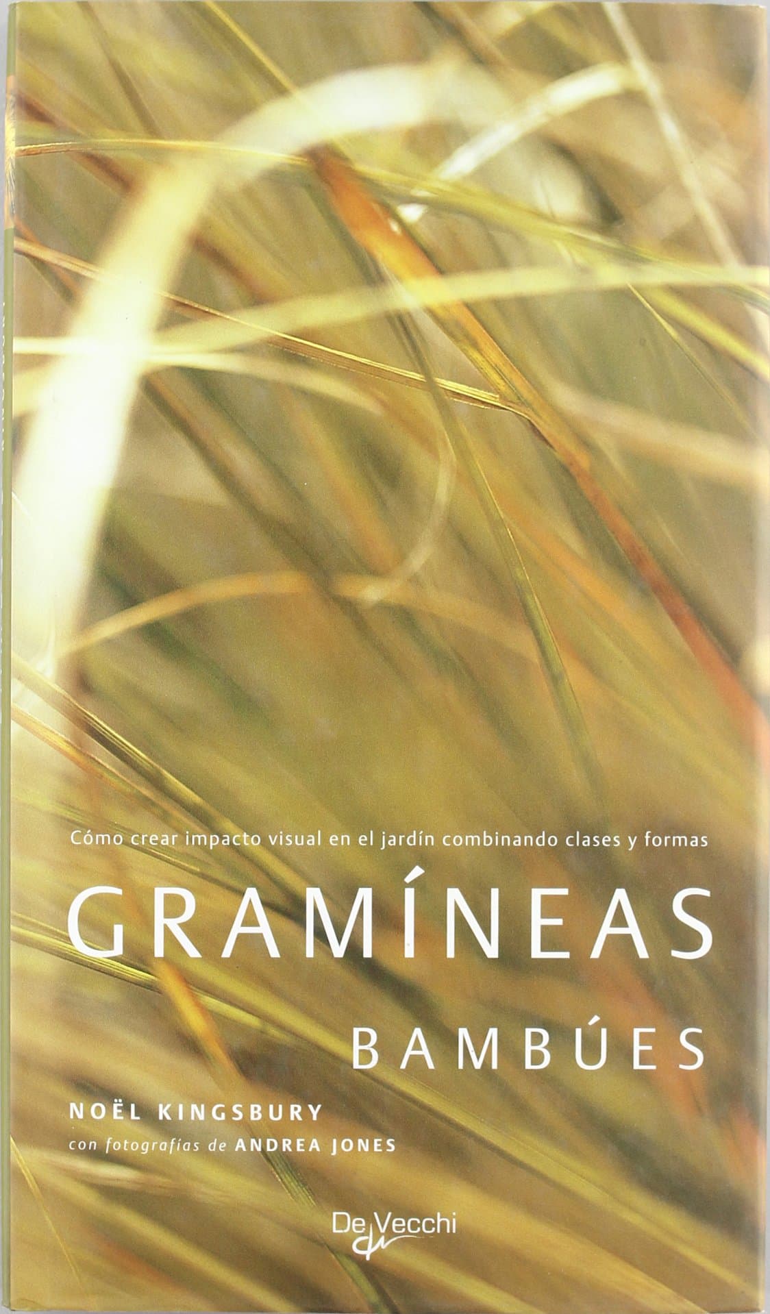 Portada de Gramíneas y bambúes : cómo crear impacto visual en el jardín combinando clases y formas