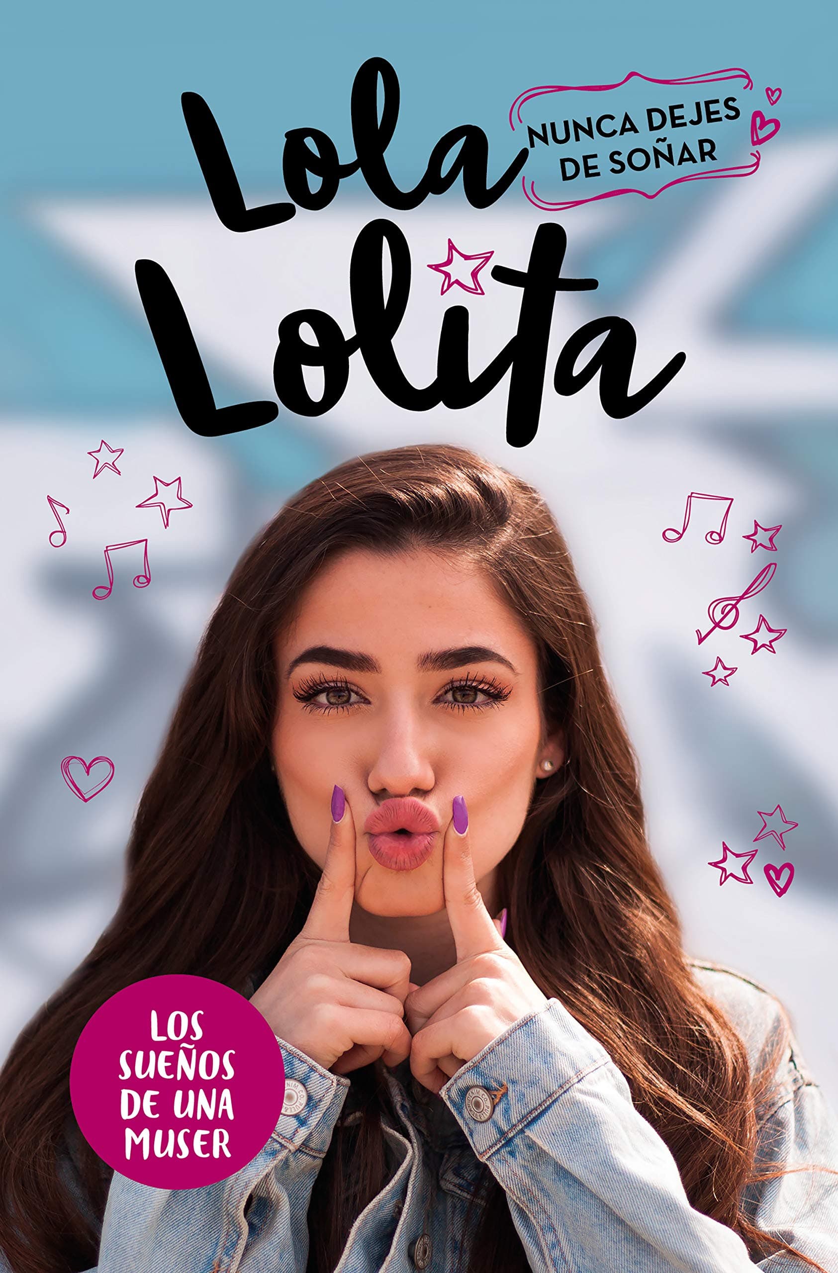 Portada de Nunca dejes de soñar (Lola Lolita 2): Los sueños de una muser (Lo más viral)
